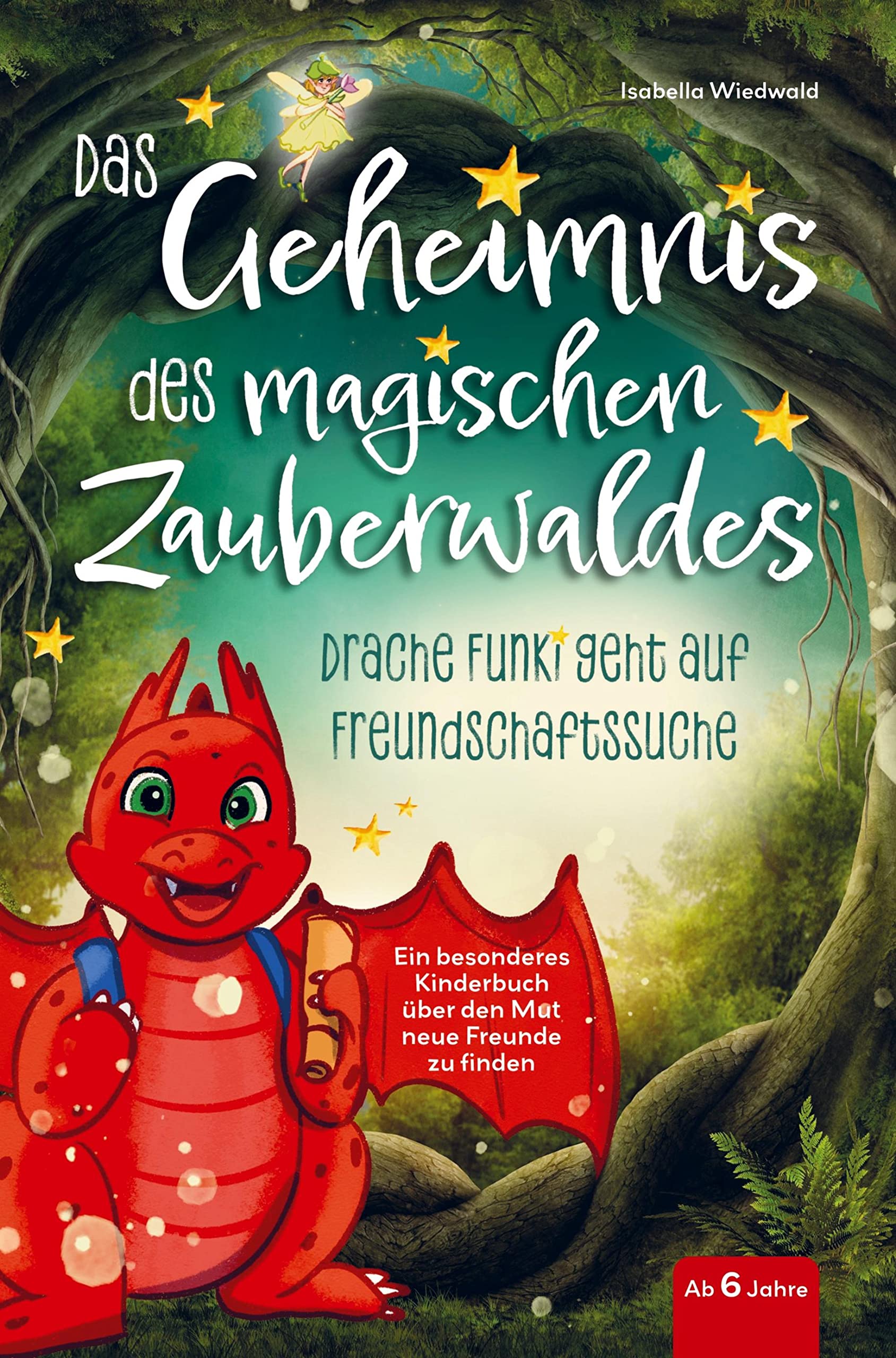 Das Geheimnis des magischen Zauberwaldes - Drache Funki geht auf Freundschaftssuche - Ein besonderes Kinderbuch ab 6 Jahren über den Mut neue Freunde Children's books