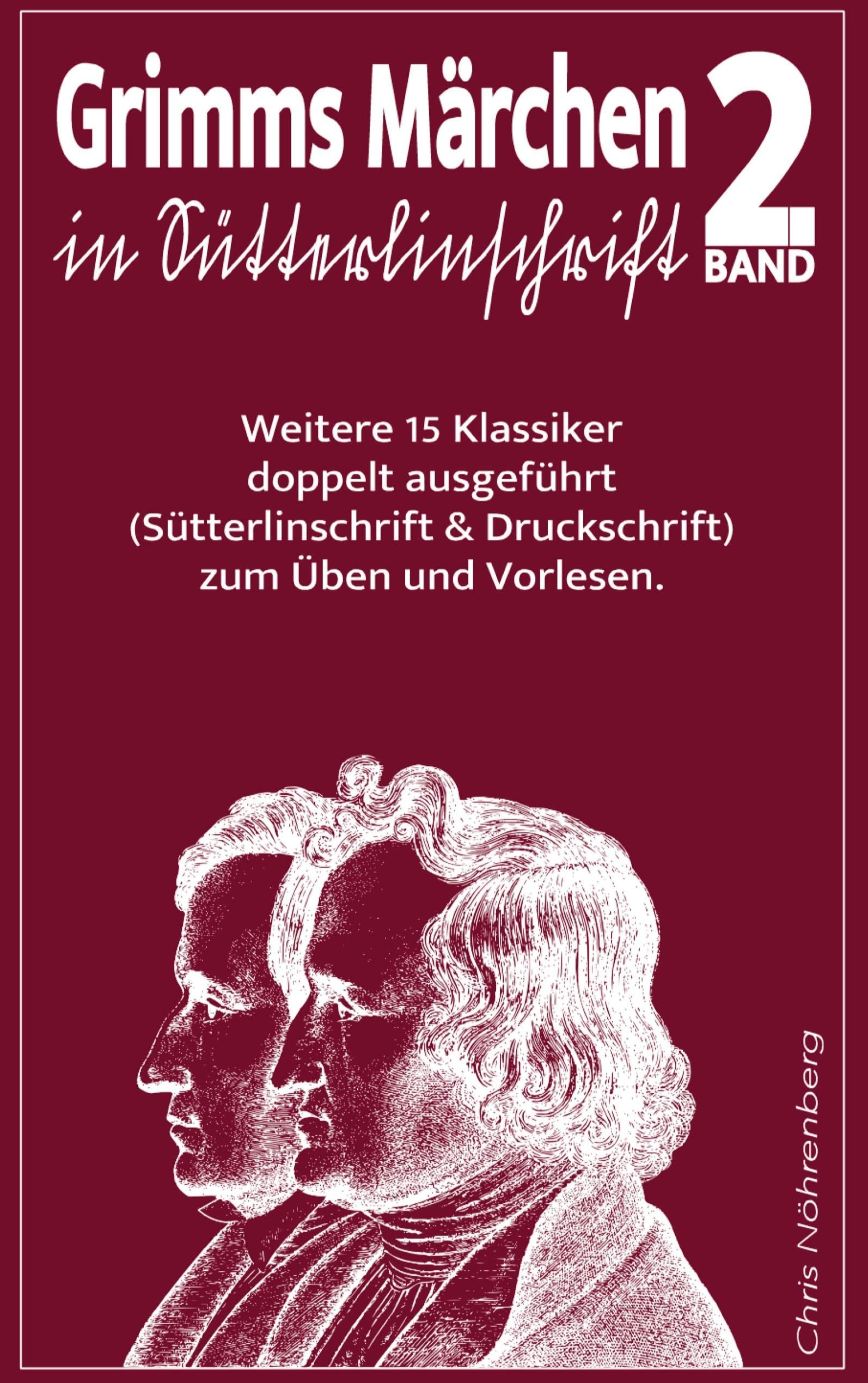 Grimms Märchen in Sütterlinschrift 2: Weitere 15 Klassiker doppelt ausgeführt (Sütterlinschrift und Druckschrift) zum Üben und Vorlesen. Contemporary literature