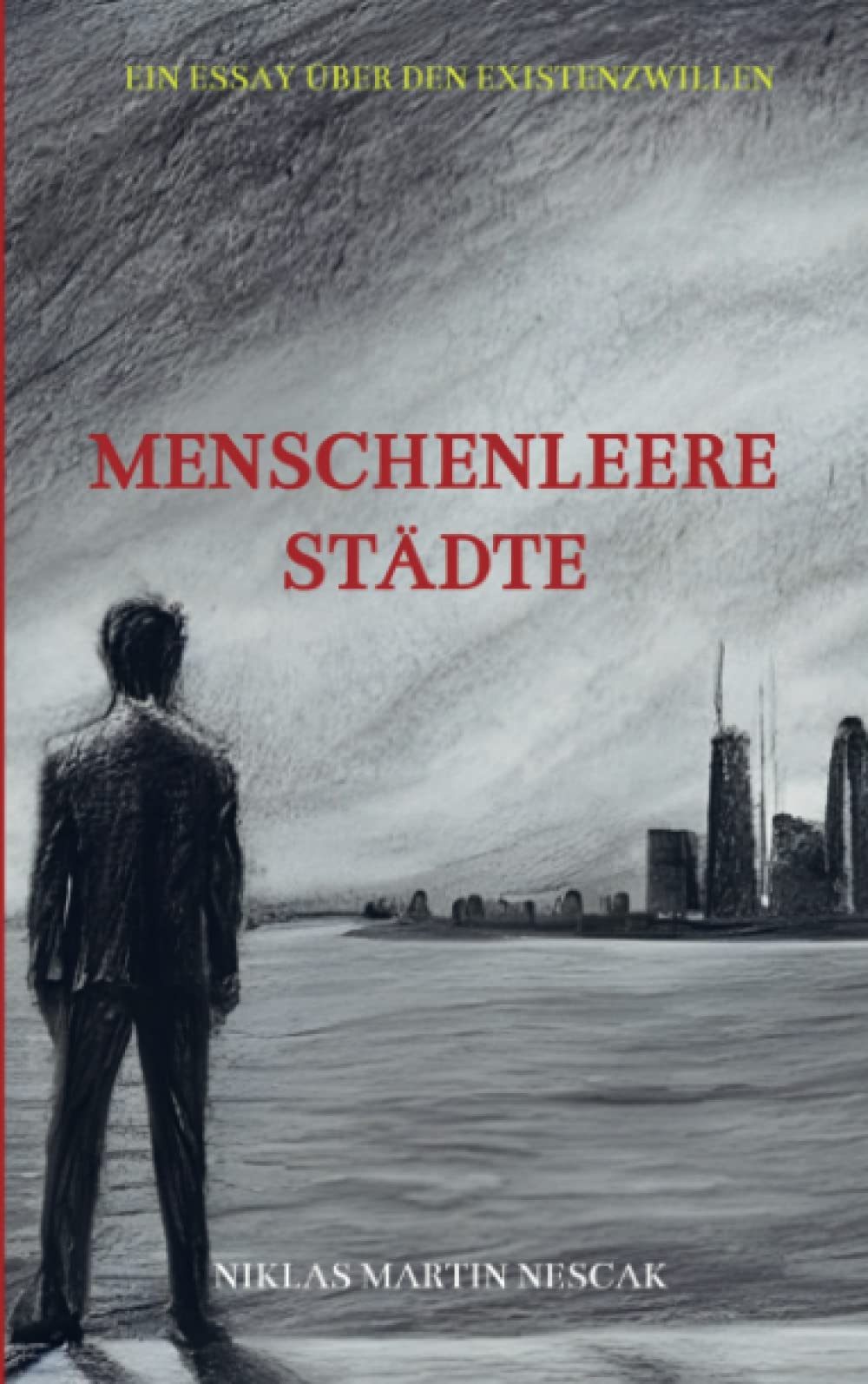 Menschenleere Städte: Ein Essay über den Existenzwillen Study Guides