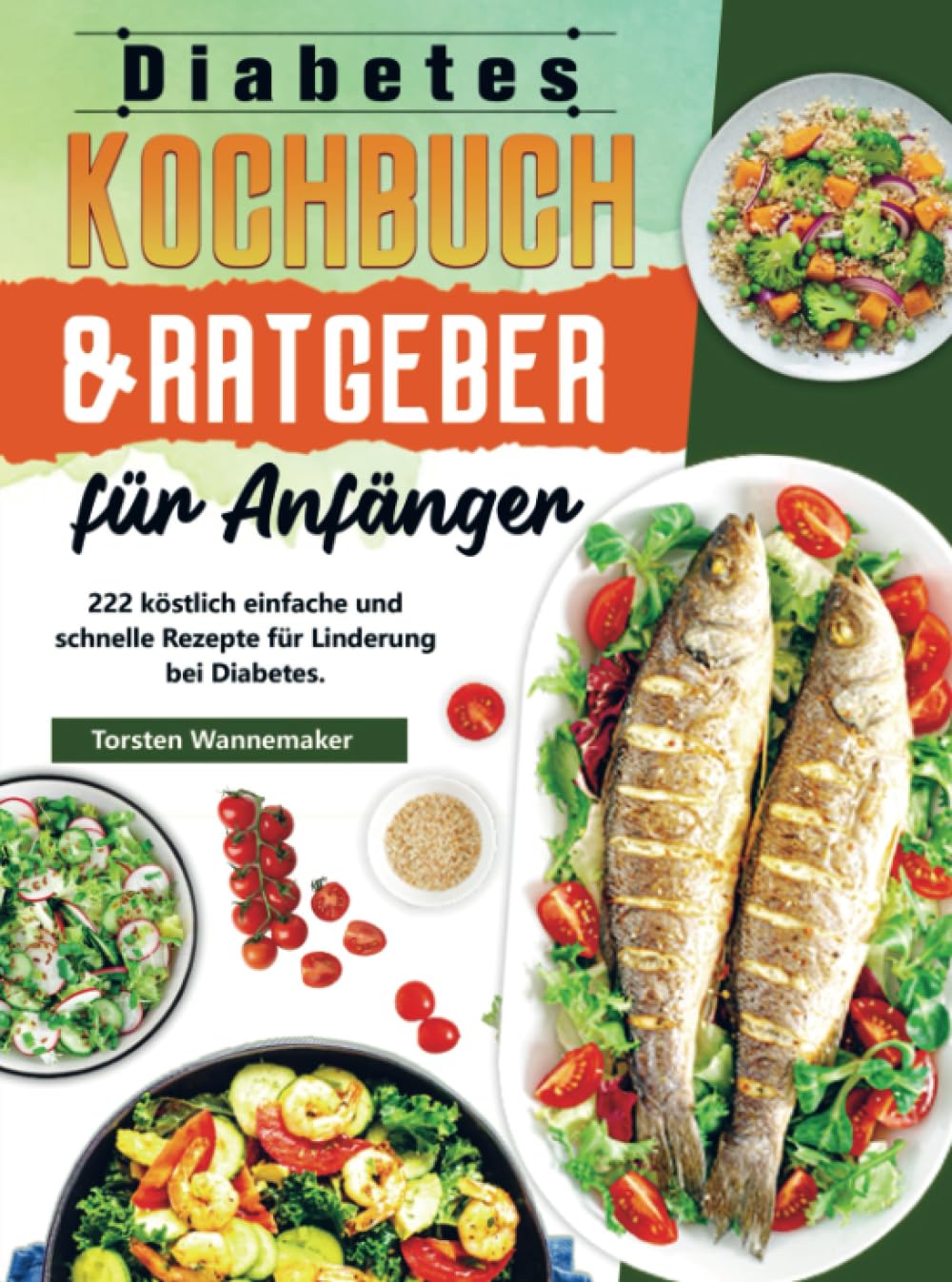 Diabetes Kochbuch & Ratgeber für Anfänger: 222 köstlich einfache und schnelle Rezepte für Linderung bei Diabetes. Leisure, Home & Garden