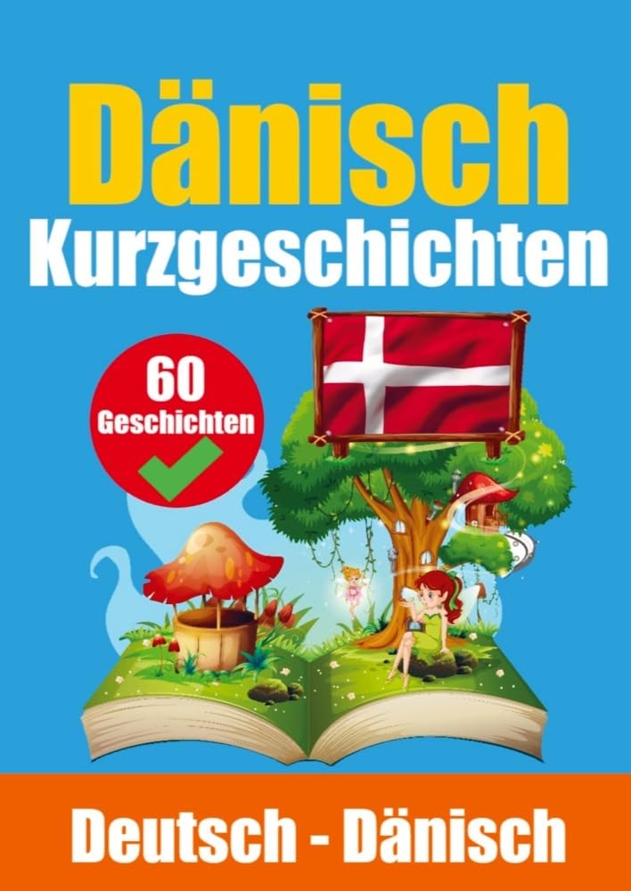 Kurzgeschichten auf Dänisch | Dänisch und Deutsch Nebeneinander: Lernen Sie die Dänische Sprache | Zweisprachige Kurzgeschichten - Deutsch und Dänisch Leisure, Home & Garden