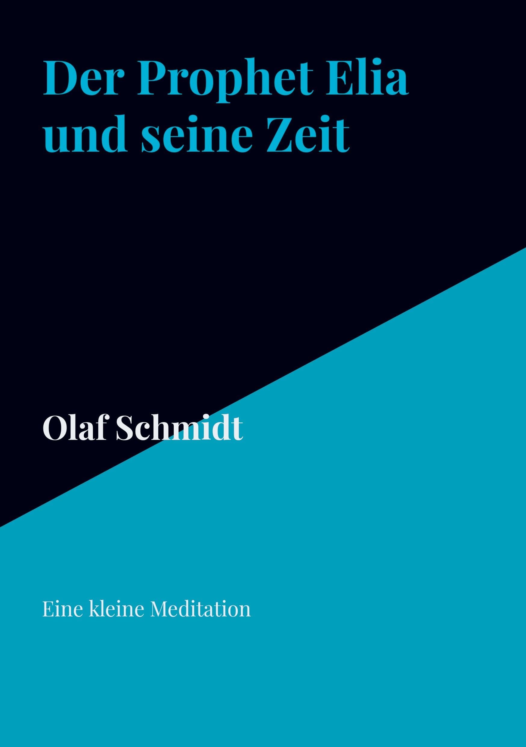 Der Prophet Elia und seine Zeit: Eine kleine Meditation Religion & Esotericism