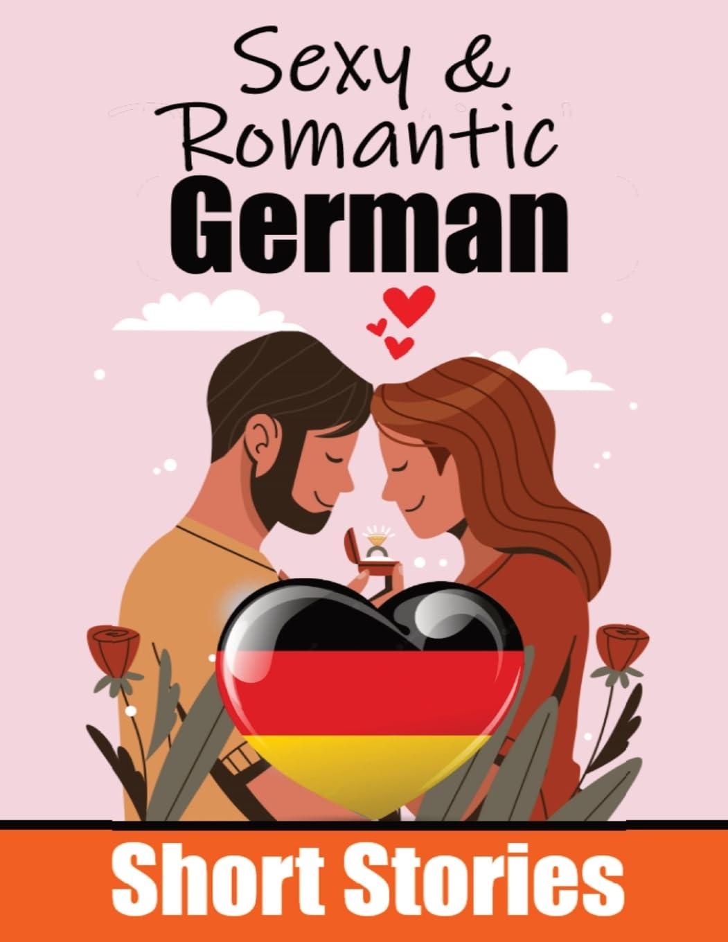 50 Sexy & Romantic Short Stories in German Romantic Tales for Language Lovers English and German Short Stories Side by Side: Learn German Language ... 50 German Stories of Romance & Passion Leisure, Home & Garden