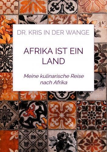 Afrika ist ein Land: Meine kulinarische Reise nach Afrika Leisure, Home & Garden