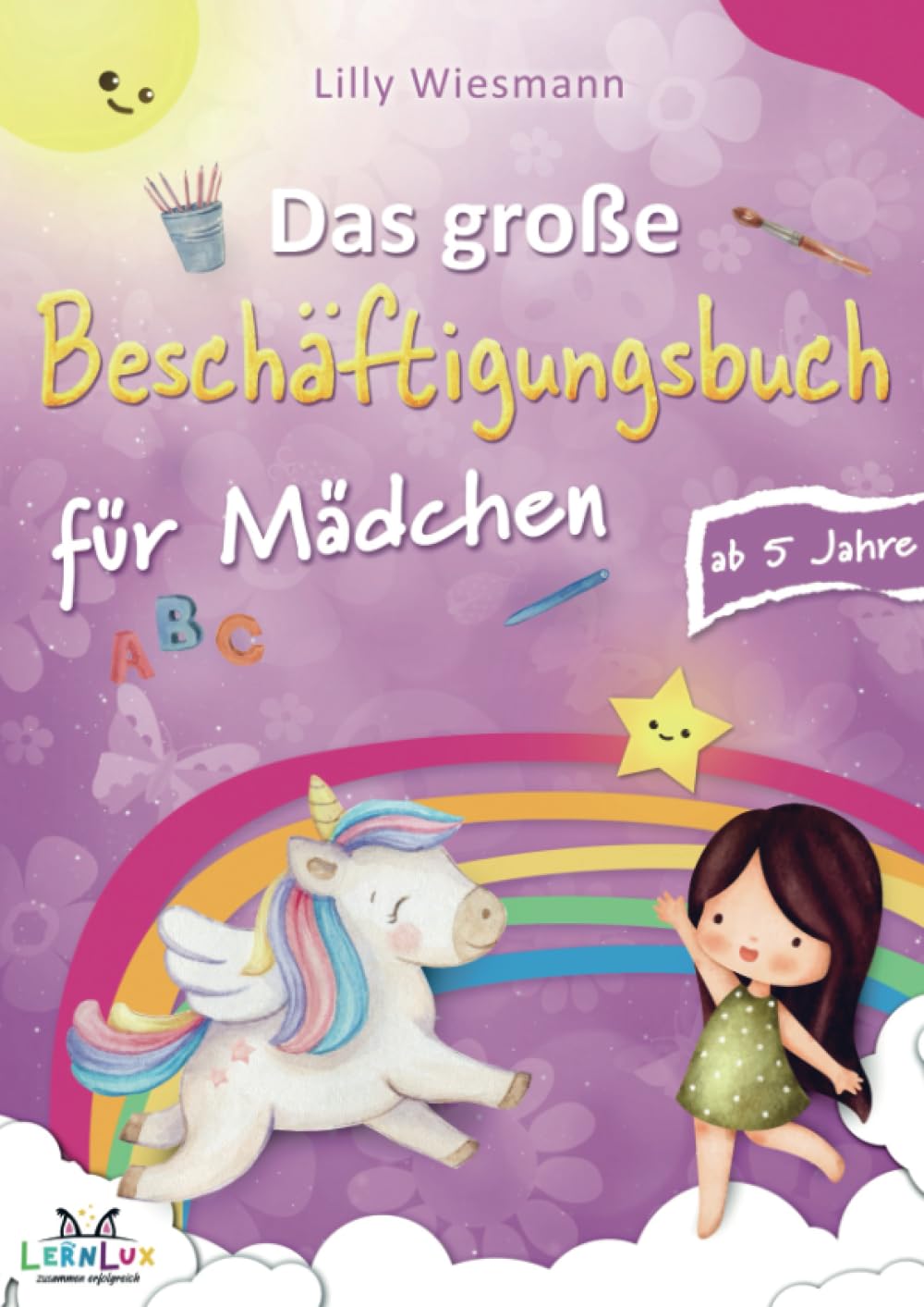 Das große Beschäftigungsbuch für Mädchen: Die Kreative Beschäftigung für Kinder mit Zahlen, Buchstaben, Schwungübungen und vielen weiteren Übungen Novels & Short Stories