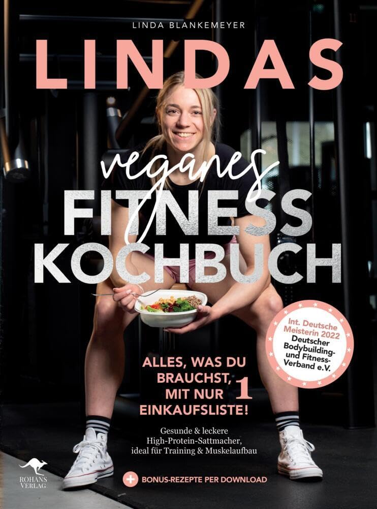 Lindas veganes Fitnesskochbuch: Alles, was du brauchst, mit nur einer Einkaufsliste! Leisure, Home & Garden