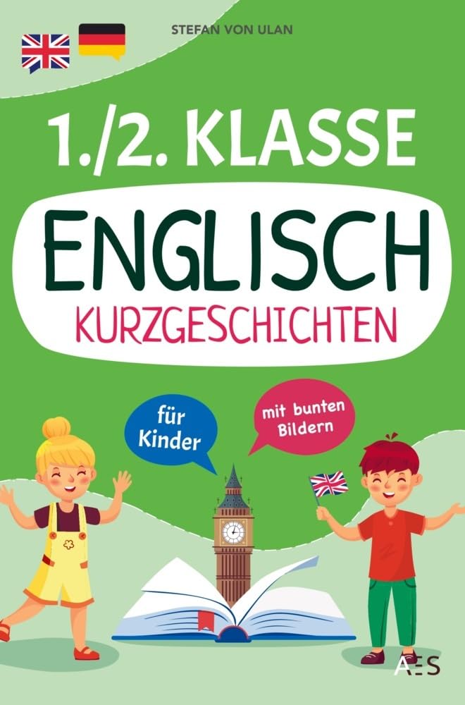 Englisch Kurzgeschichten für 1. und 2. Klasse: Spielerisch Englisch lesen, sprechen und schreiben lernen! (17 zweisprachige Abenteuer mit Audios, Rätseln und Illustrationen) Children's books