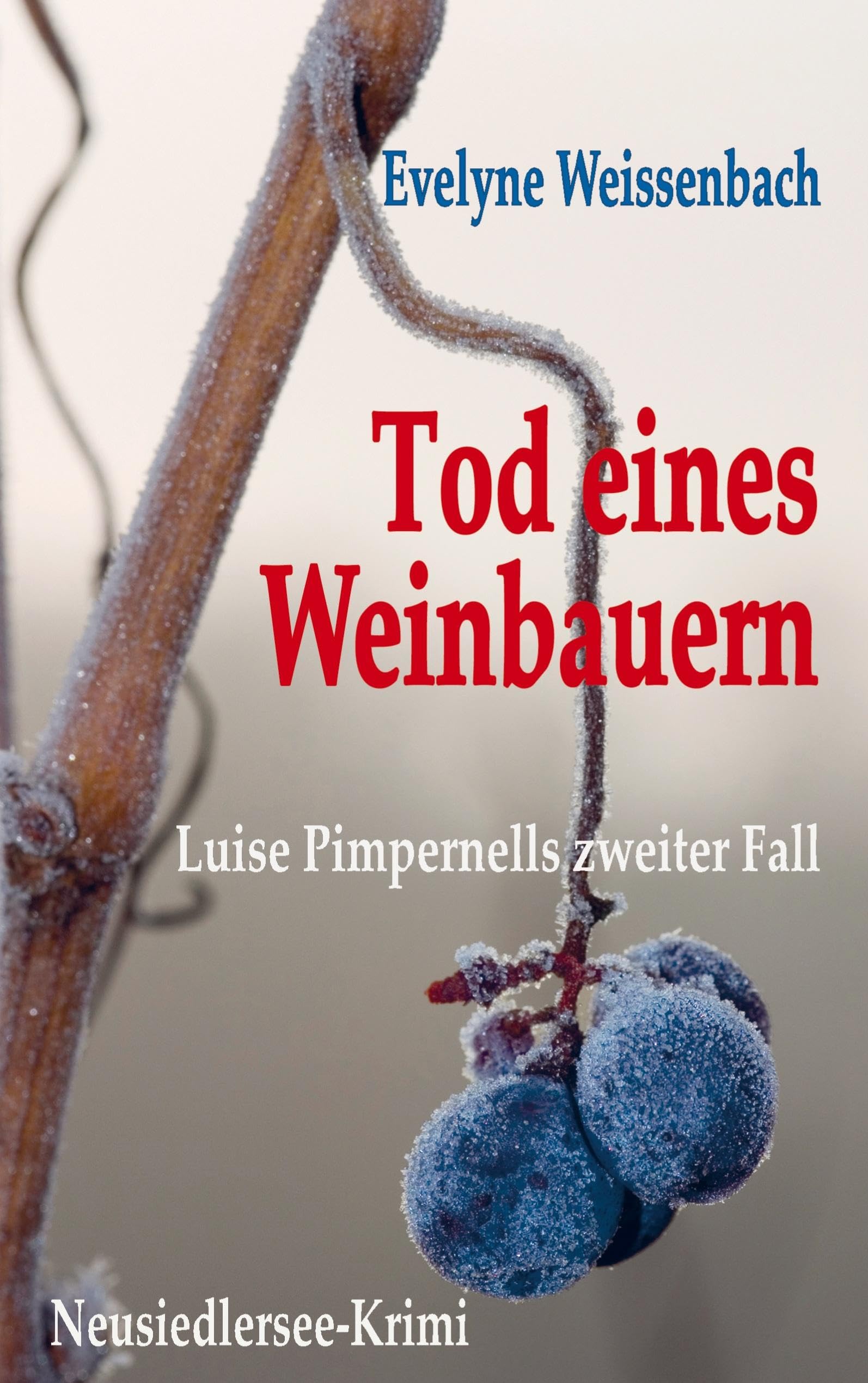 Tod eines Weinbauern: Luise Pimpernell ermittelt ... am Neusiedlersee Contemporary literature