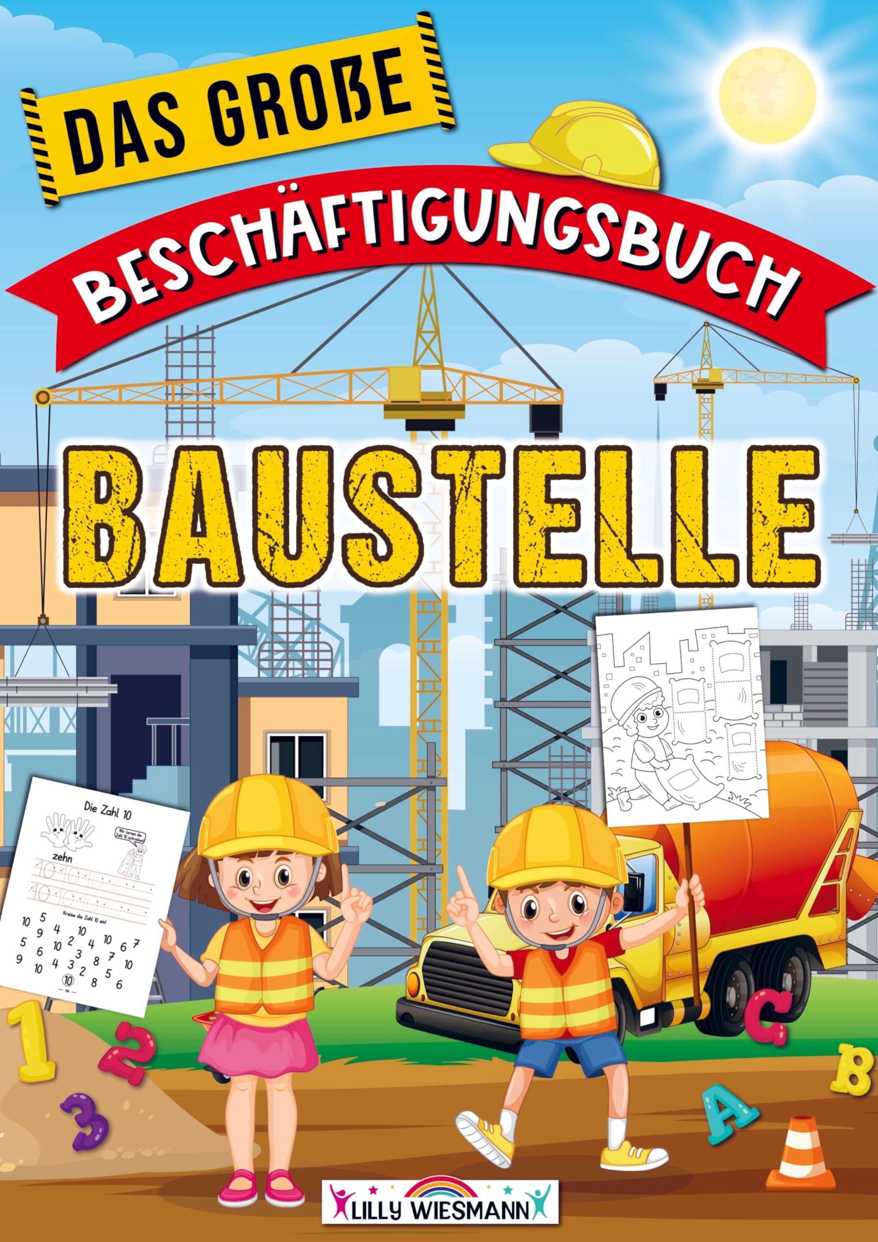 Das große Beschäftigungsbuch Baustelle: Willkommen auf der Baustelle! - Lernbuch für die Vorschule ab 5 Jahre Children's books