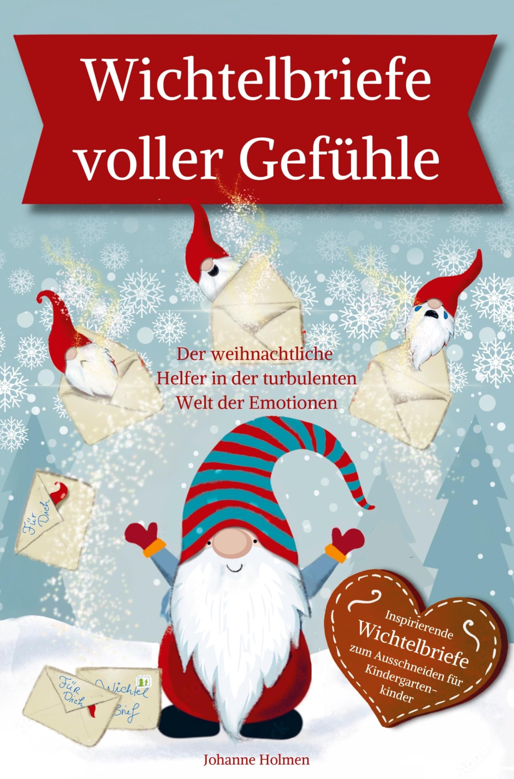 Wichtelbriefe voller Gefühle - Der weihnachtliche Helfer in der turbulenten Welt der Emotionen. Inspirierende Wichtelbriefe zum Ausschneiden Novels & Short Stories