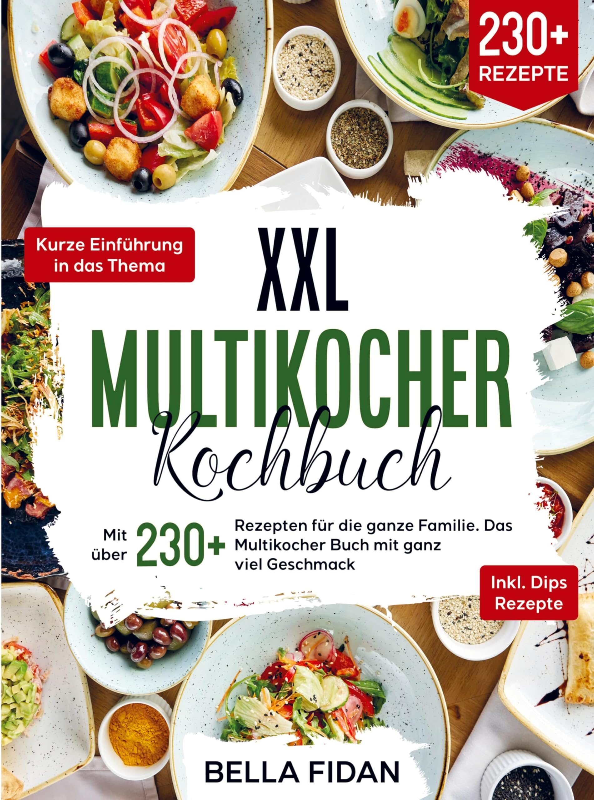 XXL Multikocher Kochbuch: Mit über 230+ Rezepten für die ganze Familie. Das Multikocher Buch mit ganz viel Geschmack. Inklusive leckere Dips Rezepte Leisure, Home & Garden