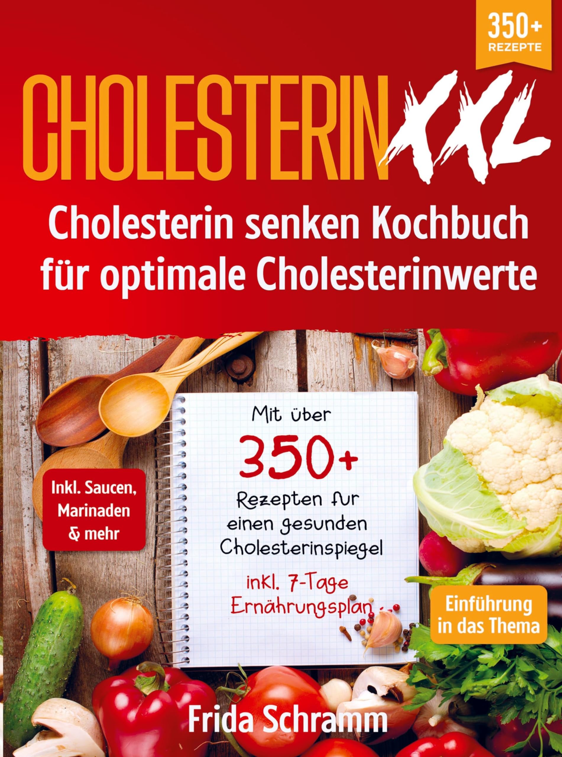 Cholesterin XXL - Cholesterin senken Kochbuch für optimale Cholesterinwerte: Mit über 350+ Rezepten für einen gesunden Cholesterinspiegel inkl. 7-Tage Ernährungsplan Leisure, Home & Garden