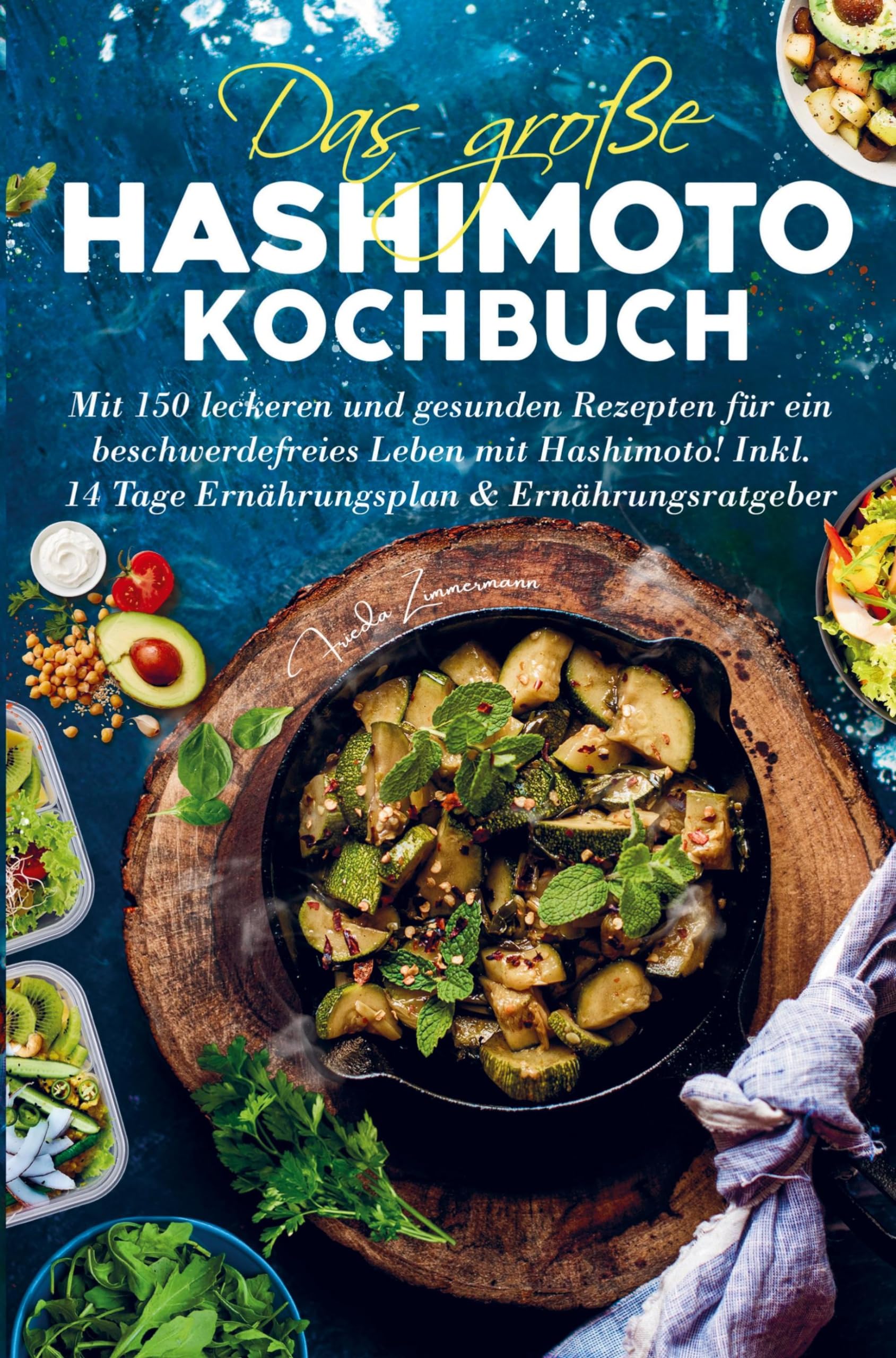 Das große Hashimoto Kochbuch für ein beschwerdefreies Leben mit Hashimoto!: Mit 150 leckeren und gesunden Rezepten für ein Leben mit Hashimoto! ... Tage Ernährungsplan und Ernährungsratgeber. Leisure, Home & Garden