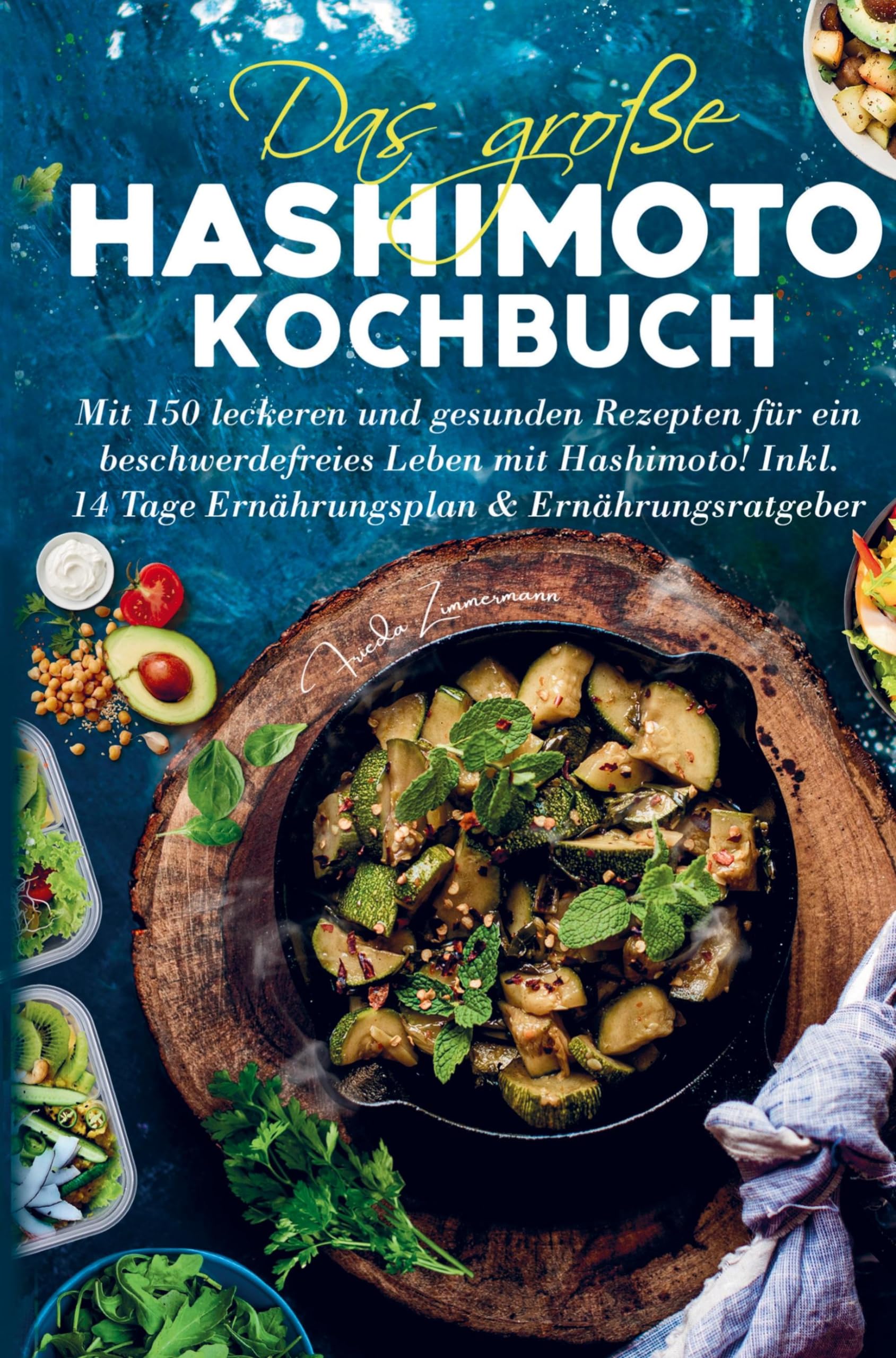 Das große Hashimoto Kochbuch für ein beschwerdefreies Leben mit Hashimoto!: Mit 150 leckeren und gesunden Rezepten für ein Leben mit Hashimoto! ... Tage Ernährungsplan und Ernährungsratgeber. Leisure, Home & Garden