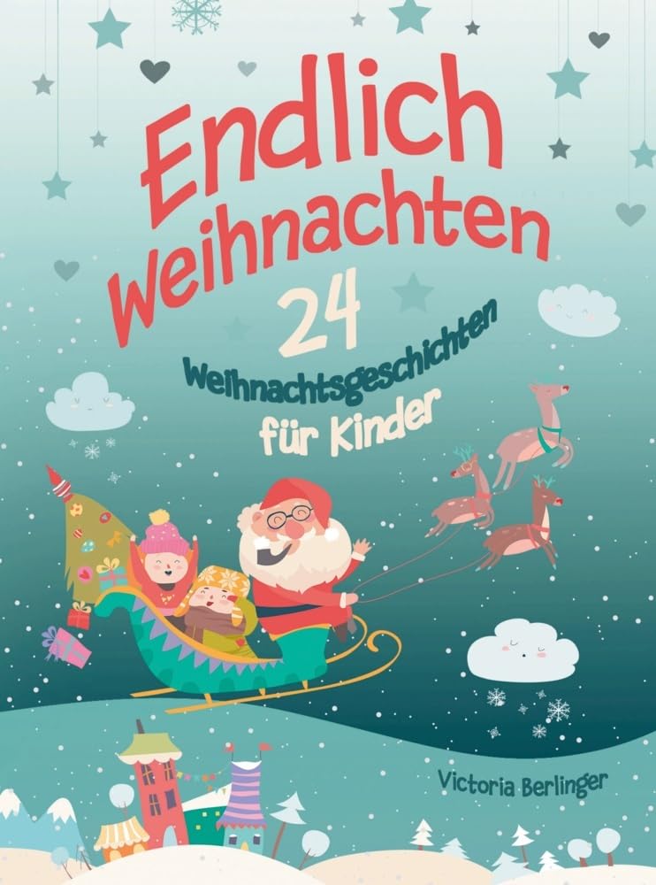Adventskalenderbuch - 24 Weihnachtsgeschichten für Kinder - Endlich Weihnachten!: Ein Adventskalenderbuch mit 24 wunderschönen Weihnachtsgeschichten! ... Kurzgeschichten rund um Weihnachten. Non-fiction