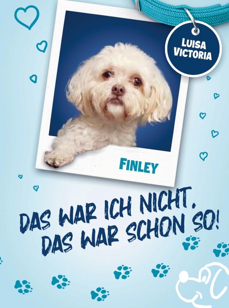 "Das war ich nicht, das war schon so!" - 10 spannende und lustige Geschichten mit vielen Bildern.: Ein faszinierendes Kinderbuch für Mädchen über die ... von Luisa und ihrem Hund Finley. 1. Auflage Non-fiction