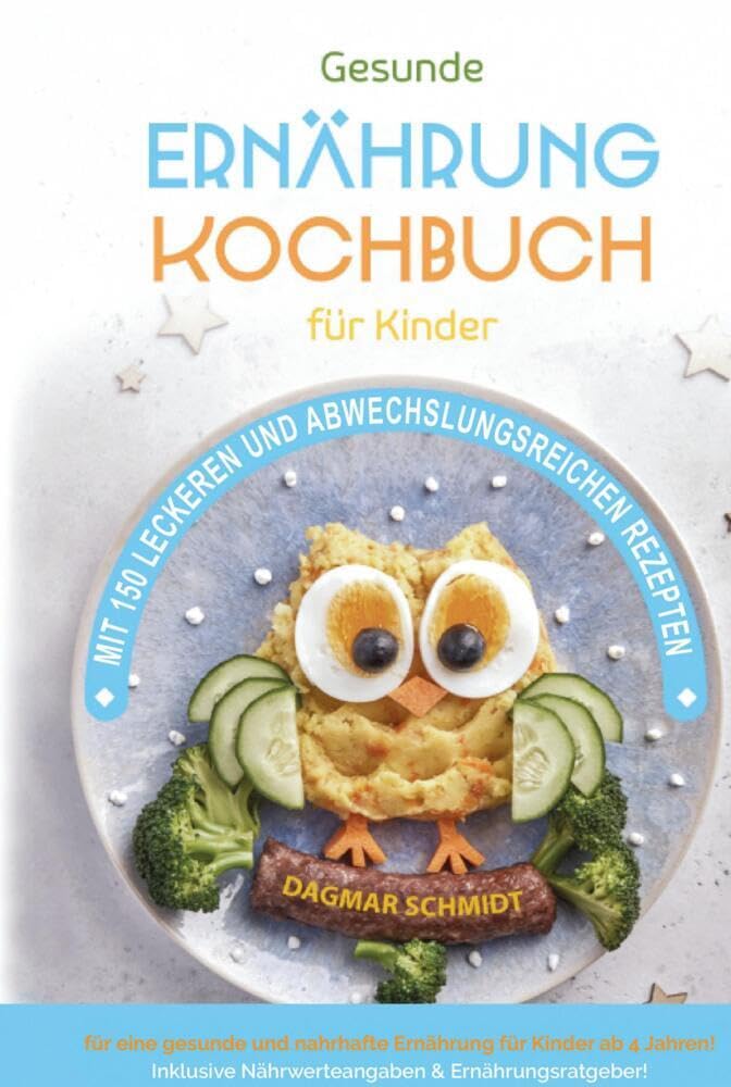 Kochbuch für Kinder für eine nahrhafte Kinderernährung!: Gesundes Kochen für Kinder leicht gemacht: Entdecken Sie eine gesunde Ernährung mit über 150 leckeren und abwechslungsreichen Rezepten. Leisure, Home & Garden