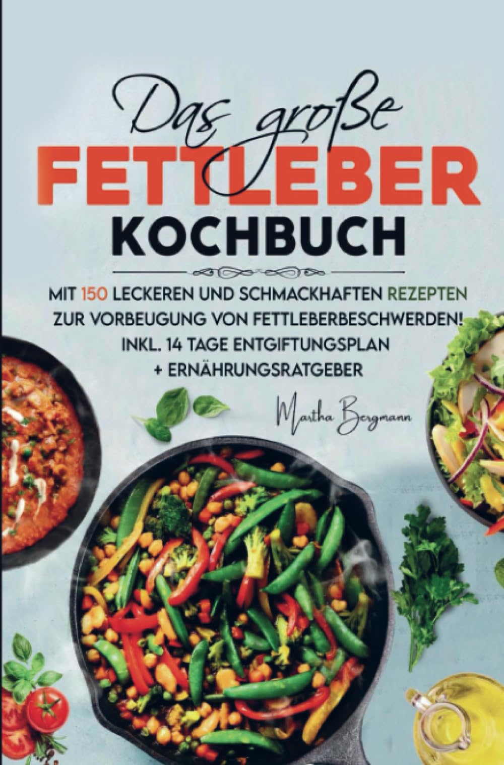 Das große Fettleber Kochbuch zur Vorbeugung von Fettleberbeschwerden! Leisure, Home & Garden