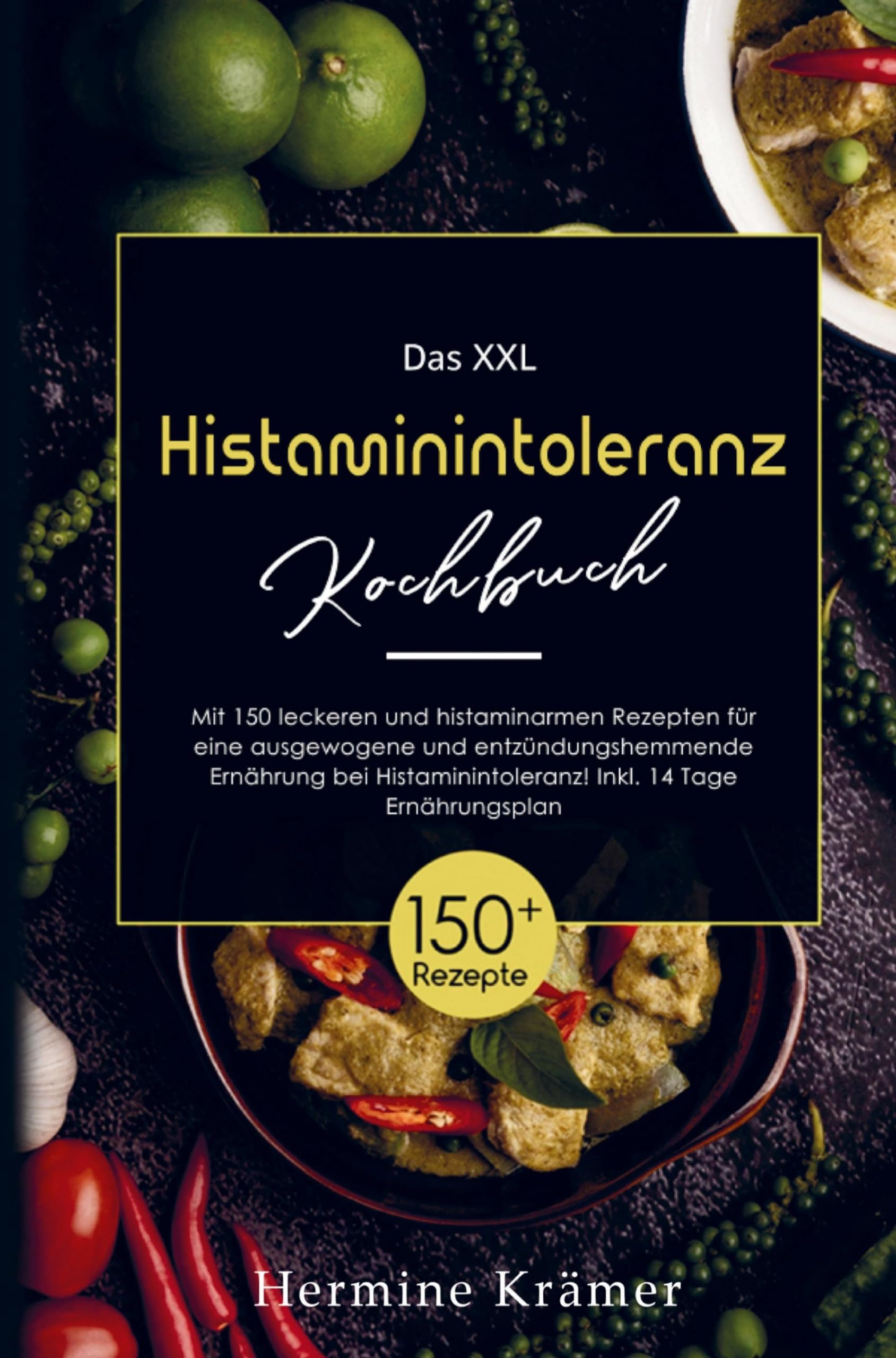 Das XXL Histaminintoleranz Kochbuch mit histaminarmen Rezepten für eine entzündungshemmende Ernährung bei Histaminintoleranz!: Histaminintoleranz ... 14 Tage Ernährungsplan und Ratgeberteil. Leisure, Home & Garden