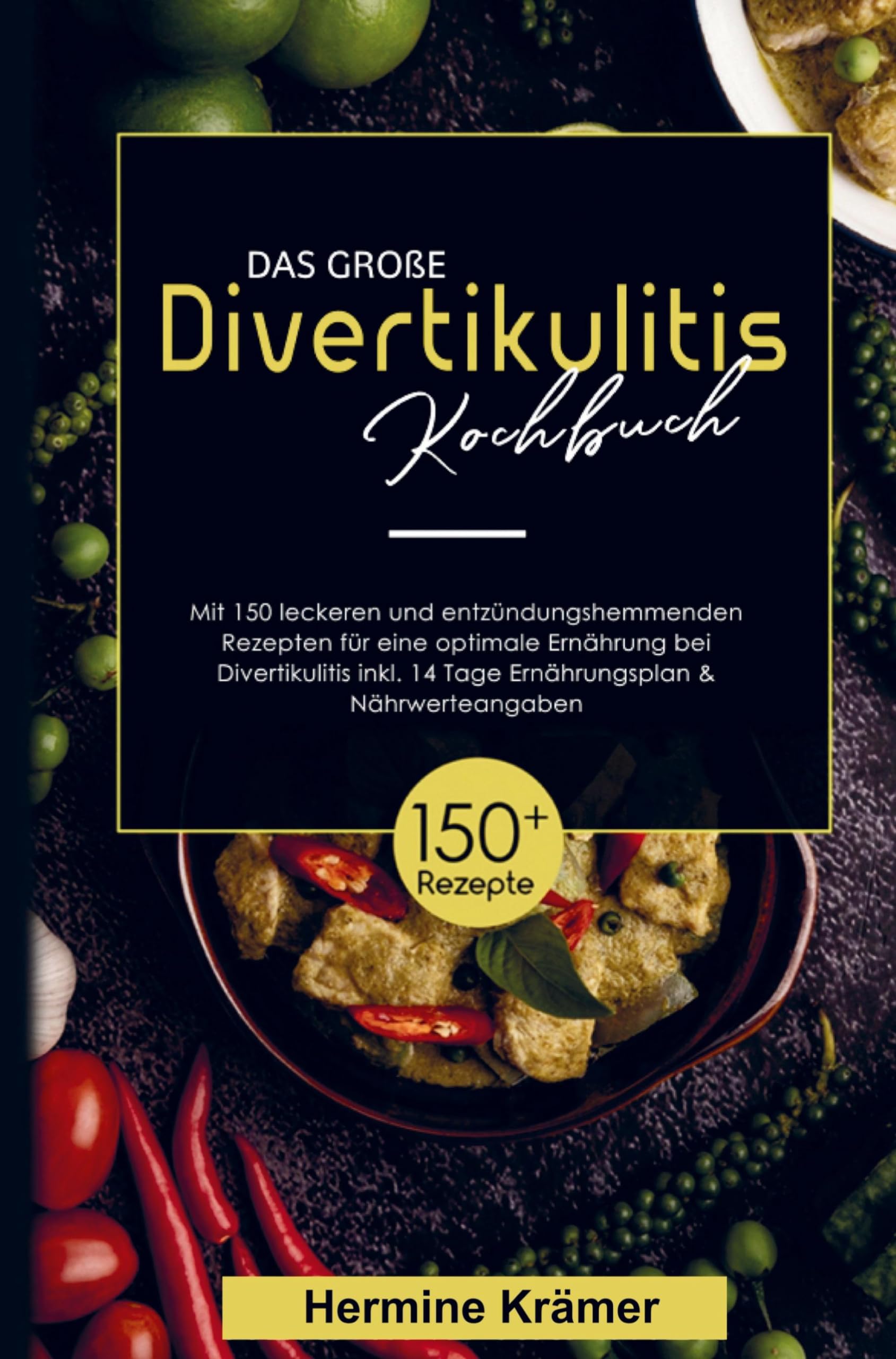 Das große Divertikulitis Kochbuch für eine optimale Ernährung bei Divertikulitis!: Mit 150 leckeren und entzündungshemmenden Rezepten, inklusive 14 Tage Ernährungsplan und Nährwertangaben. Leisure, Home & Garden