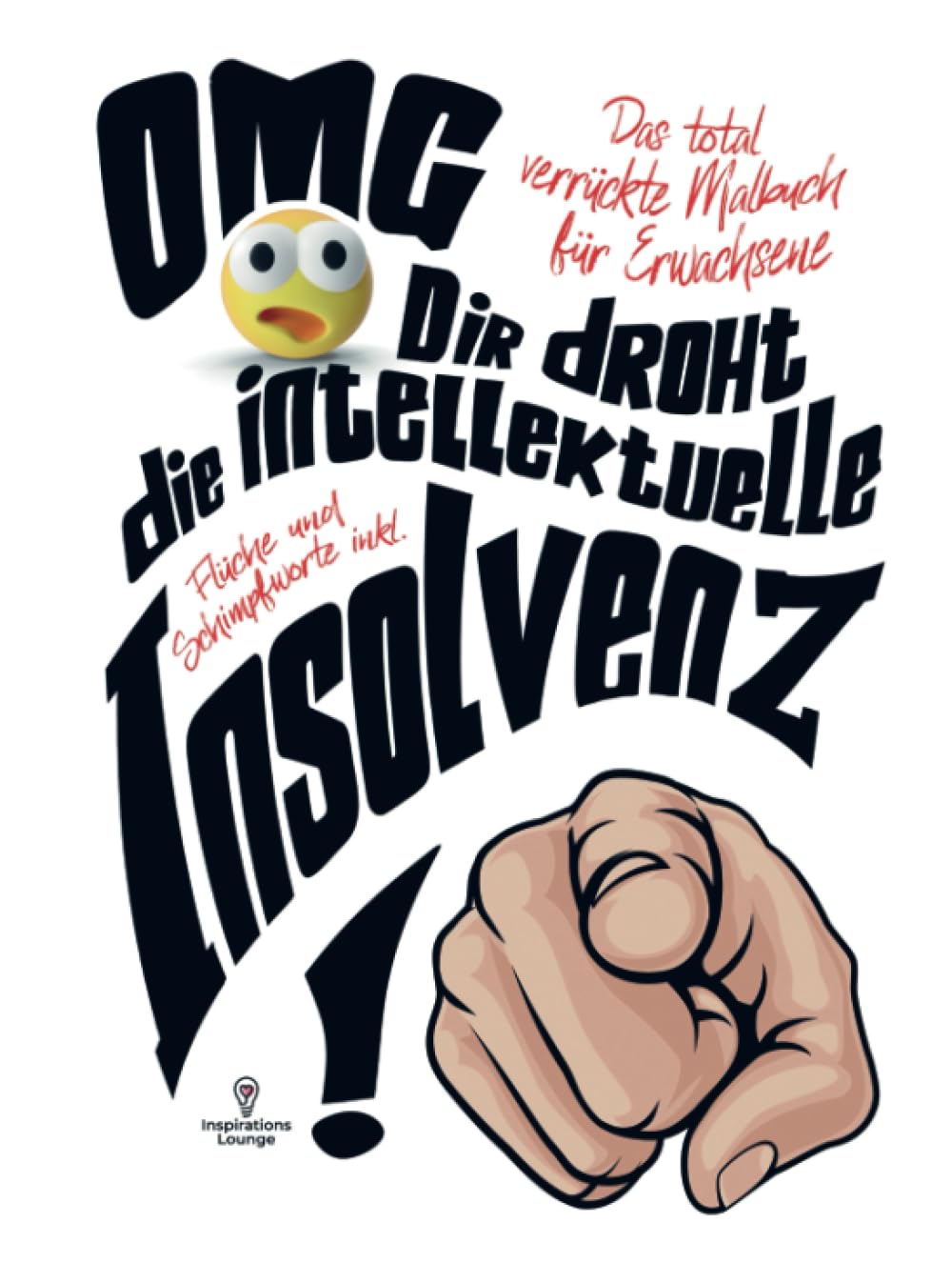 Malbuch für Erwachsene - OMG Dir droht die intellektuelle Insolvenz !: Das total verrückte Malbuch für Frauen und Männer! 55 Mandalas mit Flüchen, Schimpfwörtern & coolen Sprüchen! Film, Art & Culture