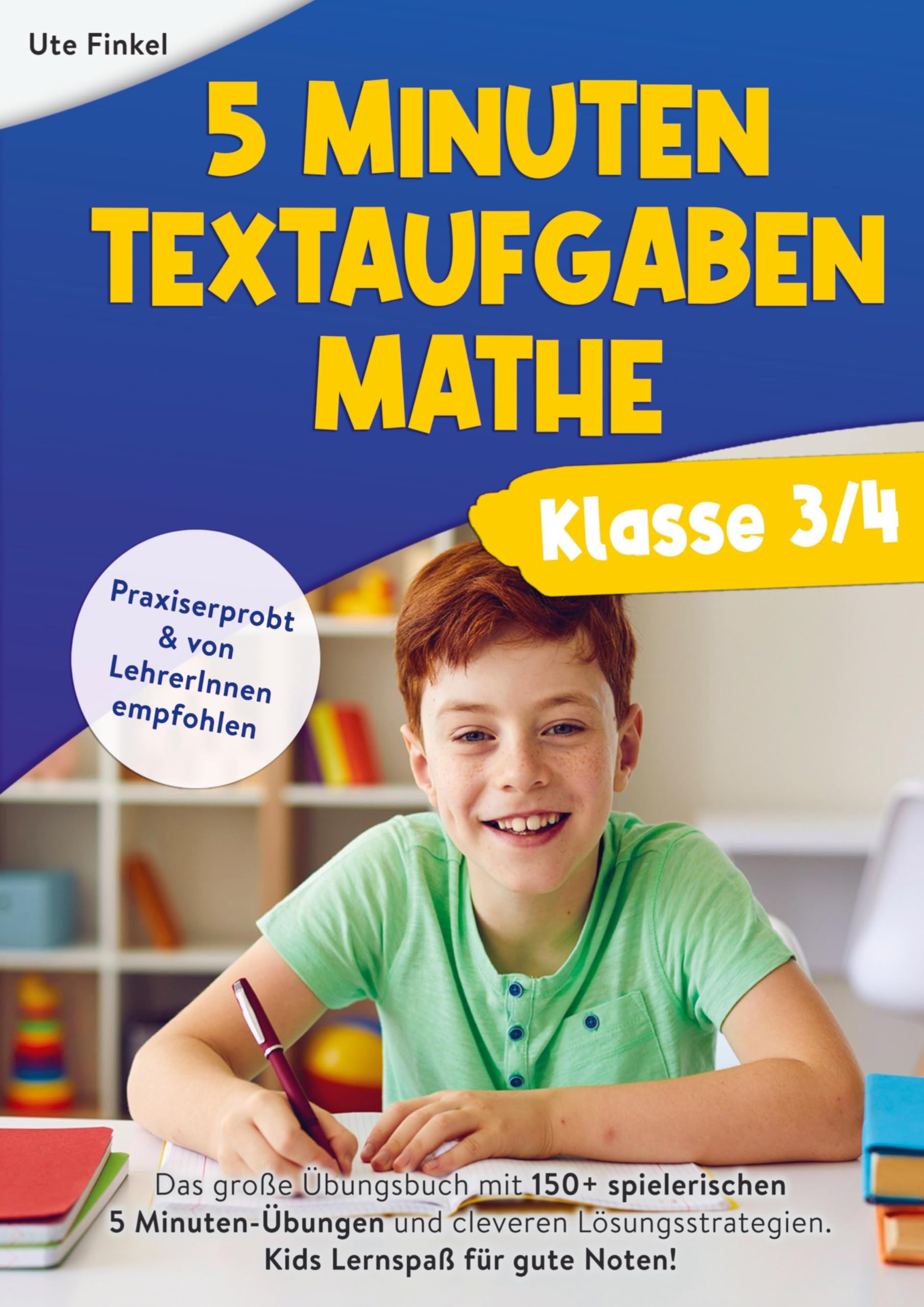 5 Minuten Textaufgaben Klasse 3/4 Mathe: Das große Übungsbuch mit 150+ spielerischen 5 Minuten-Übungen und cleveren Lösungsstrategien. Kids Lernspaß für gute Noten! Non-fiction