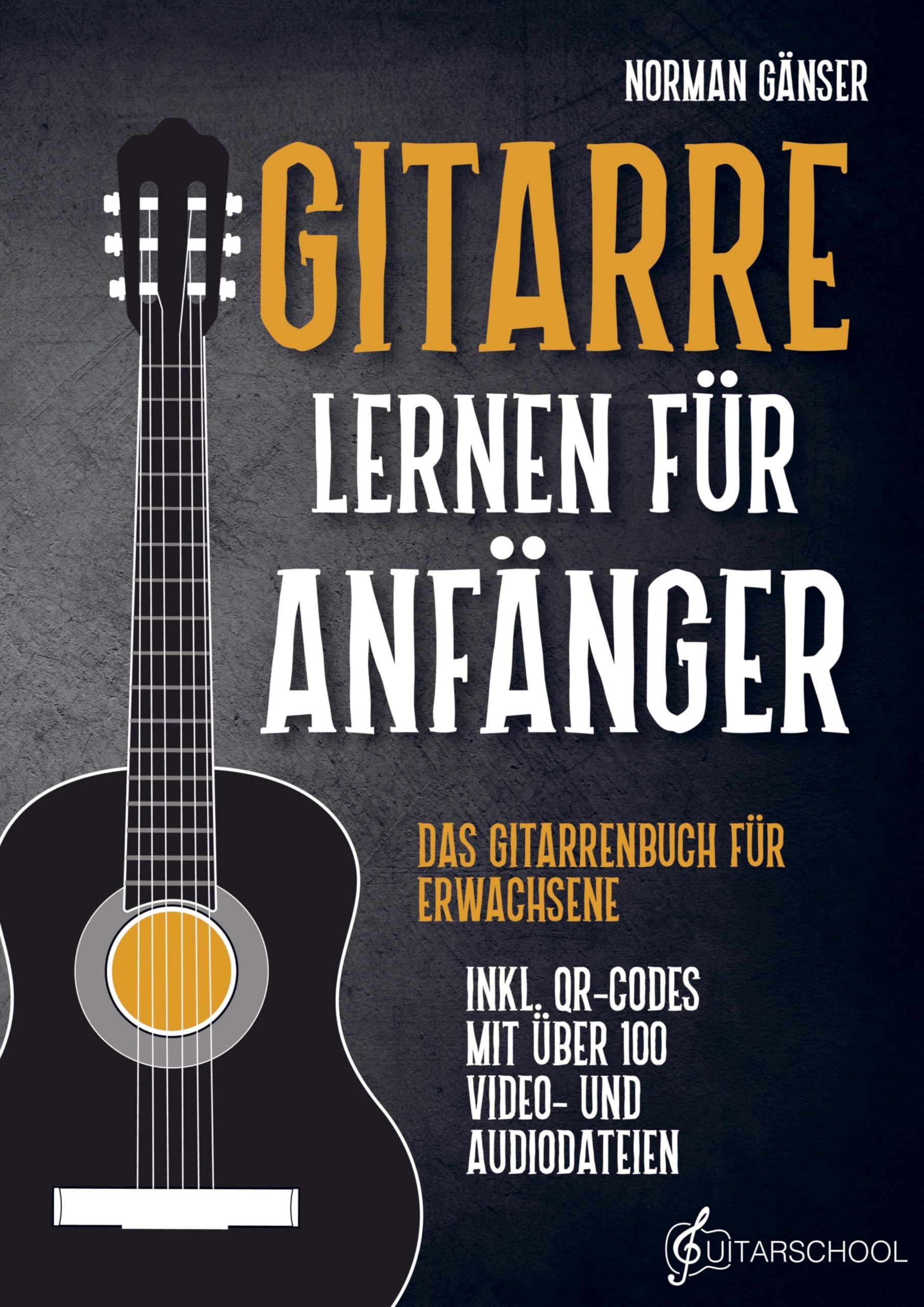 Gitarre Lernen für Anfänger - Das Gitarrenbuch für Erwachsene inkl. QR-Codes mit über 100 Video- und Audiodateien Arts & Music