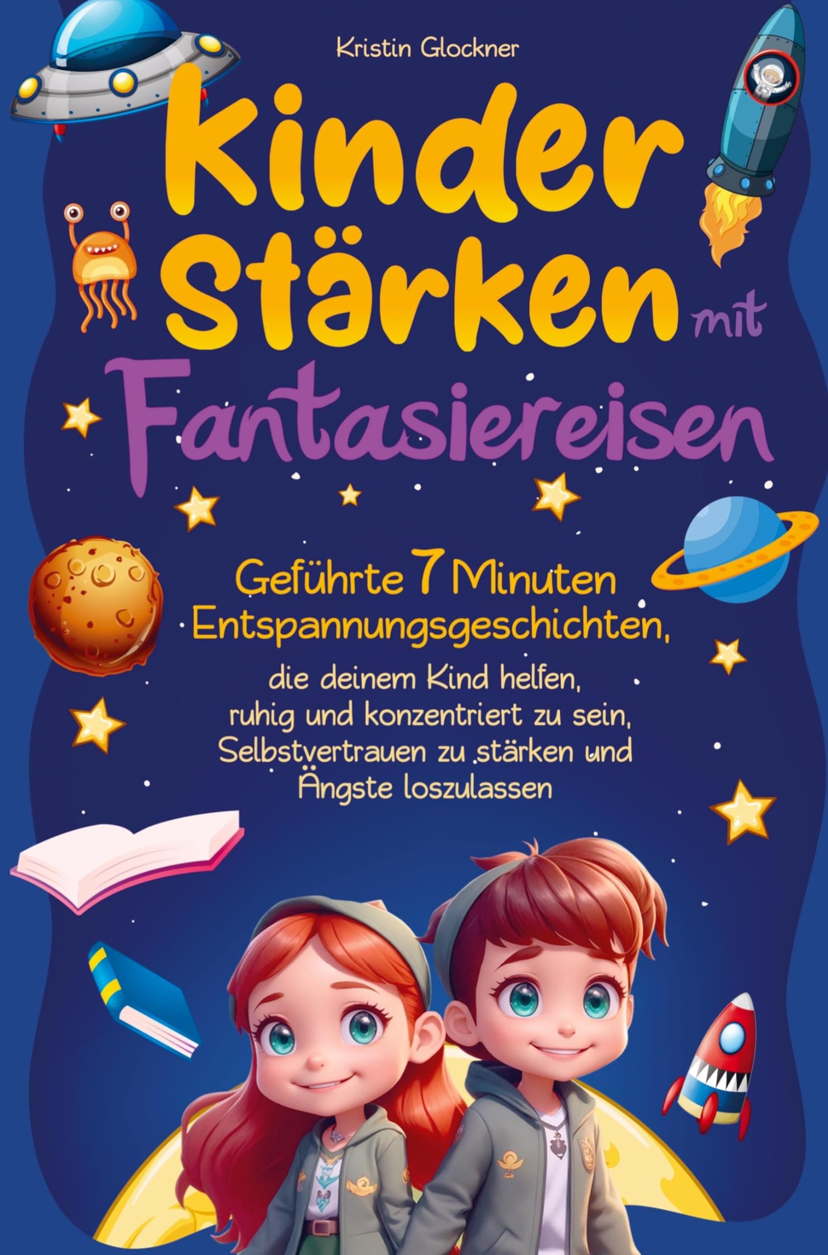 Kinder stärken mit Fantasiereisen: Geführte 7 Minuten-Entspannungsgeschichten, die deinem Kind helfen, ruhig und konzentriert zu sein, Selbstvertrauen zu stärken und Ängste loszulassen Fairy Tales & Legends