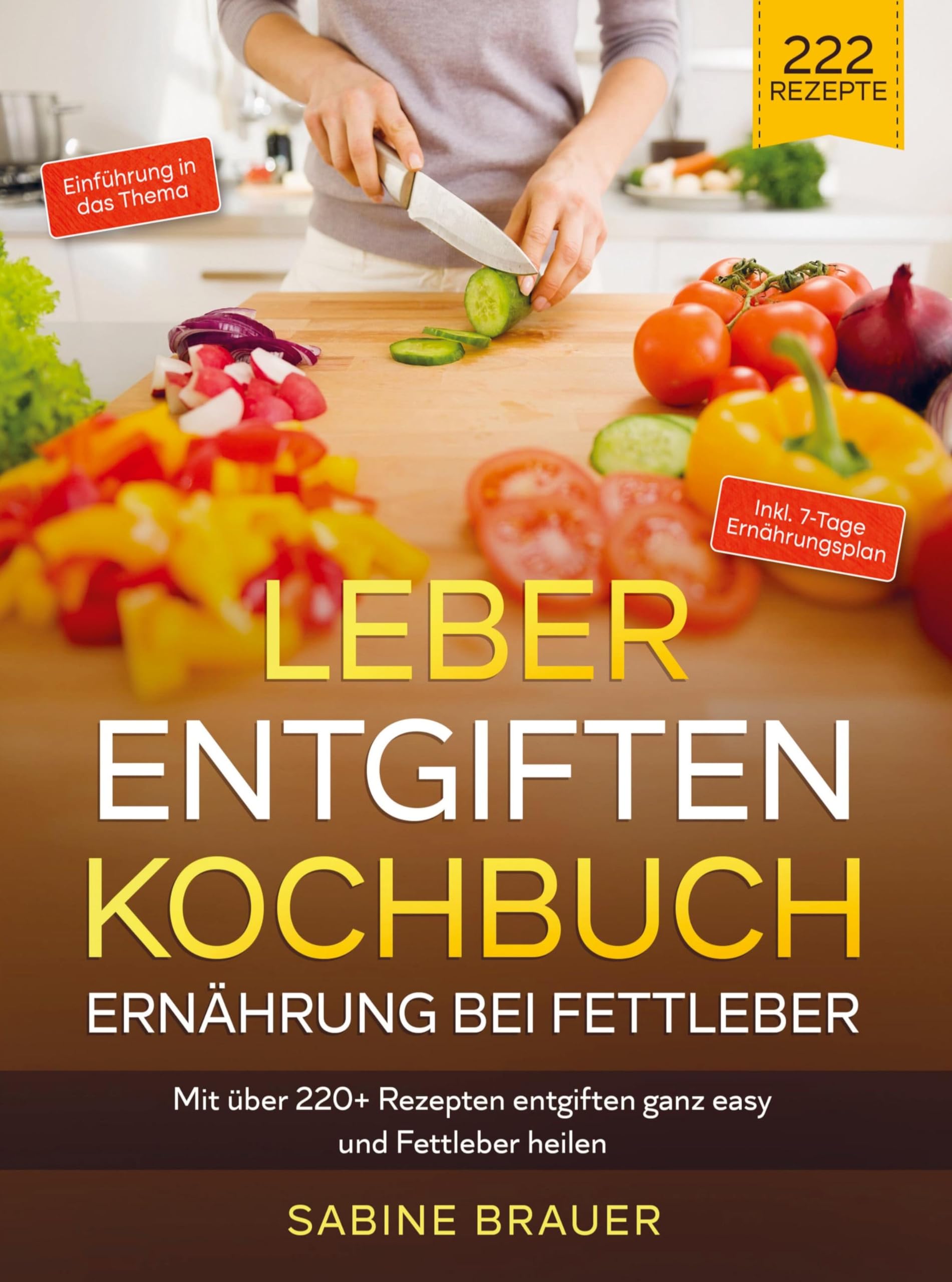 Leber entgiften Kochbuch - Ernährung bei Fettleber: Mit über 220+ Rezepten entgiften ganz easy und Fettleber heilen. Inkl. 7-Tage Ernährungsplan Leisure, Home & Garden
