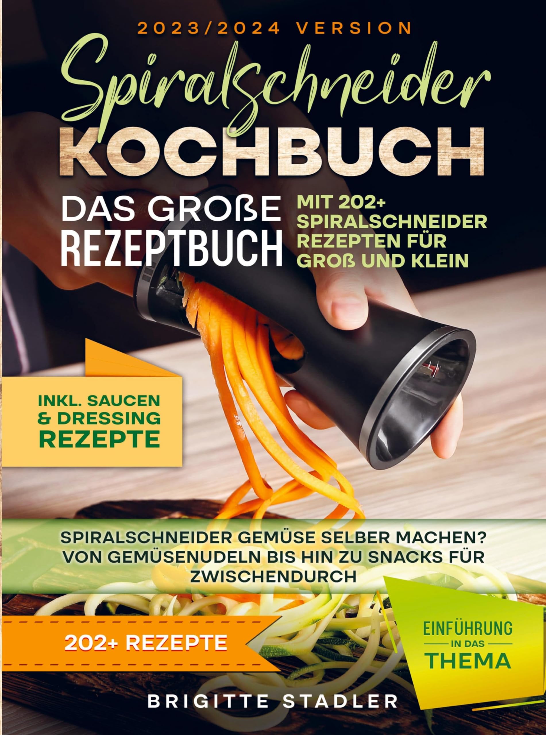 Spiralschneider Kochbuch - Das große Rezeptbuch mit 202+ Spiralschneider Rezepten für Groß und Klein: Spiralschneider Gemüse selber machen? Von Gemüsenudeln bis hin zu Snacks für zwischendurch Leisure, Home & Garden