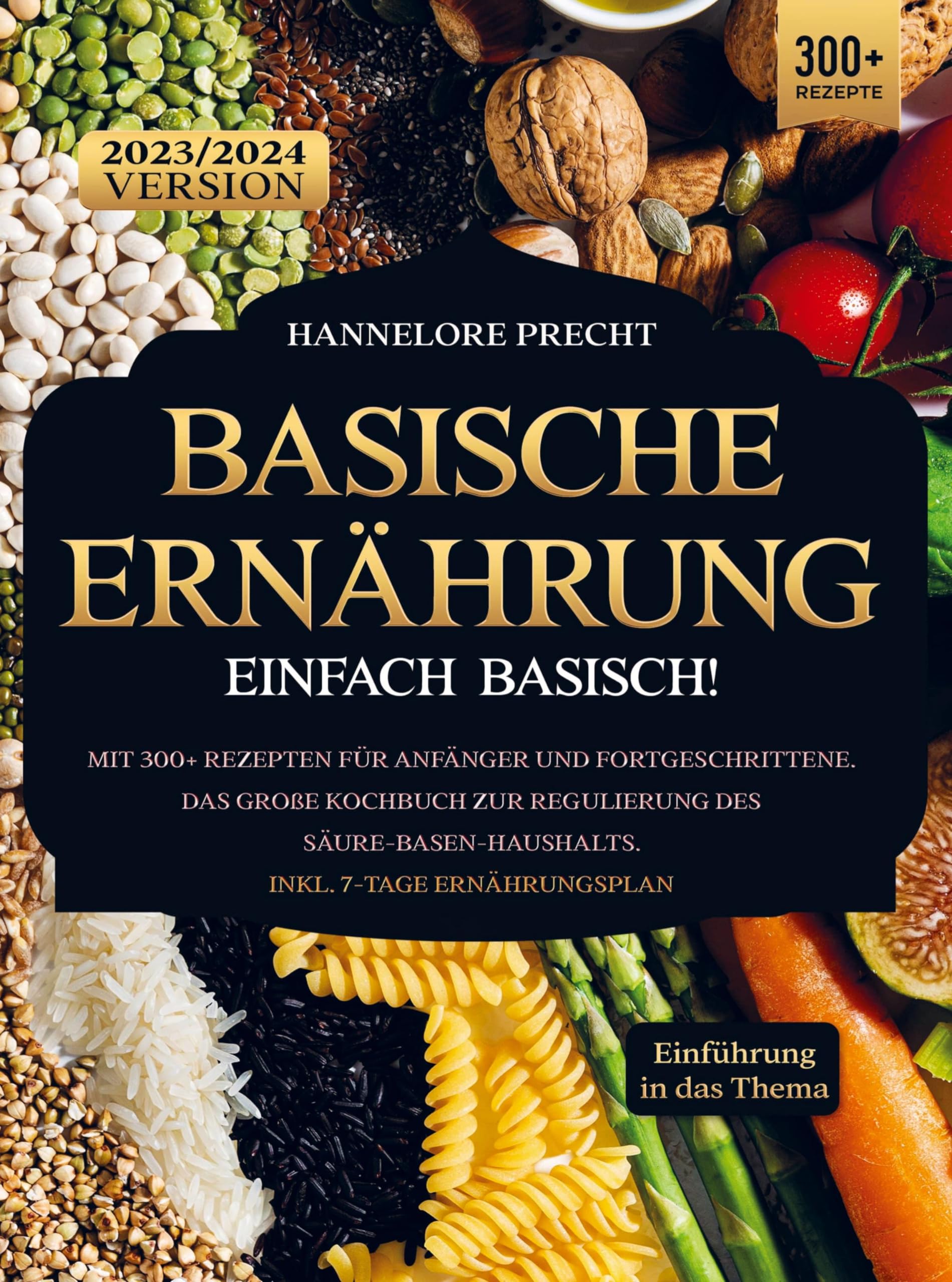 Basische Ernährung - Einfach Basisch!: Mit 300+ Rezepten für Anfänger und Fortgeschrittene. Das große Kochbuch zur Regulierung des Säure-Basen-Haushalts. Inkl. 7-Tage Ernährungsplan Leisure, Home & Garden