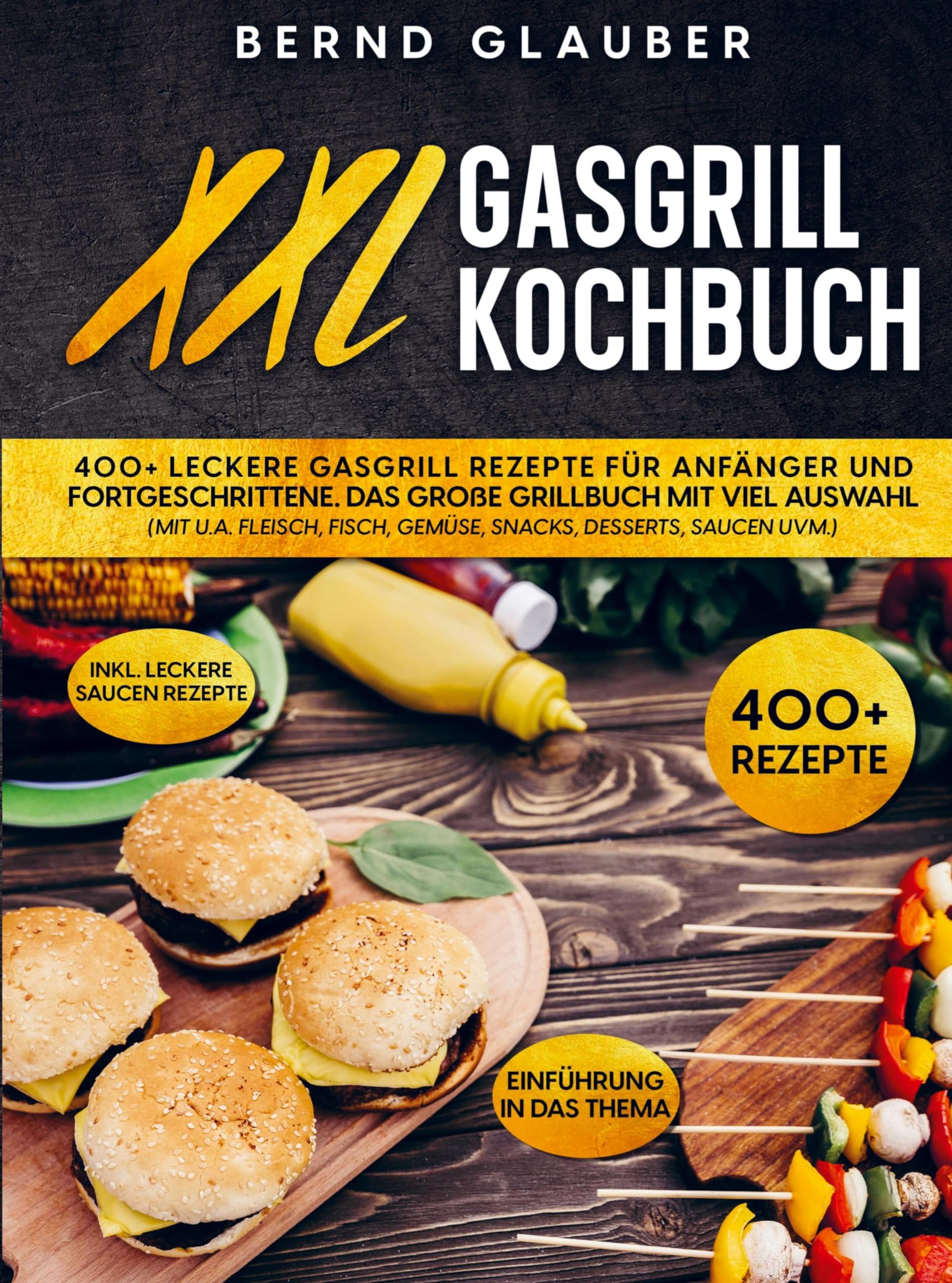 XXL Gasgrill Kochbuch: 400+ leckere Gasgrill Rezepte für Anfänger und Fortgeschrittene. Das große Grillbuch mit viel Auswahl (mit u.a. Fleisch, Fisch, Gemüse uvm.) Leisure, Home & Garden