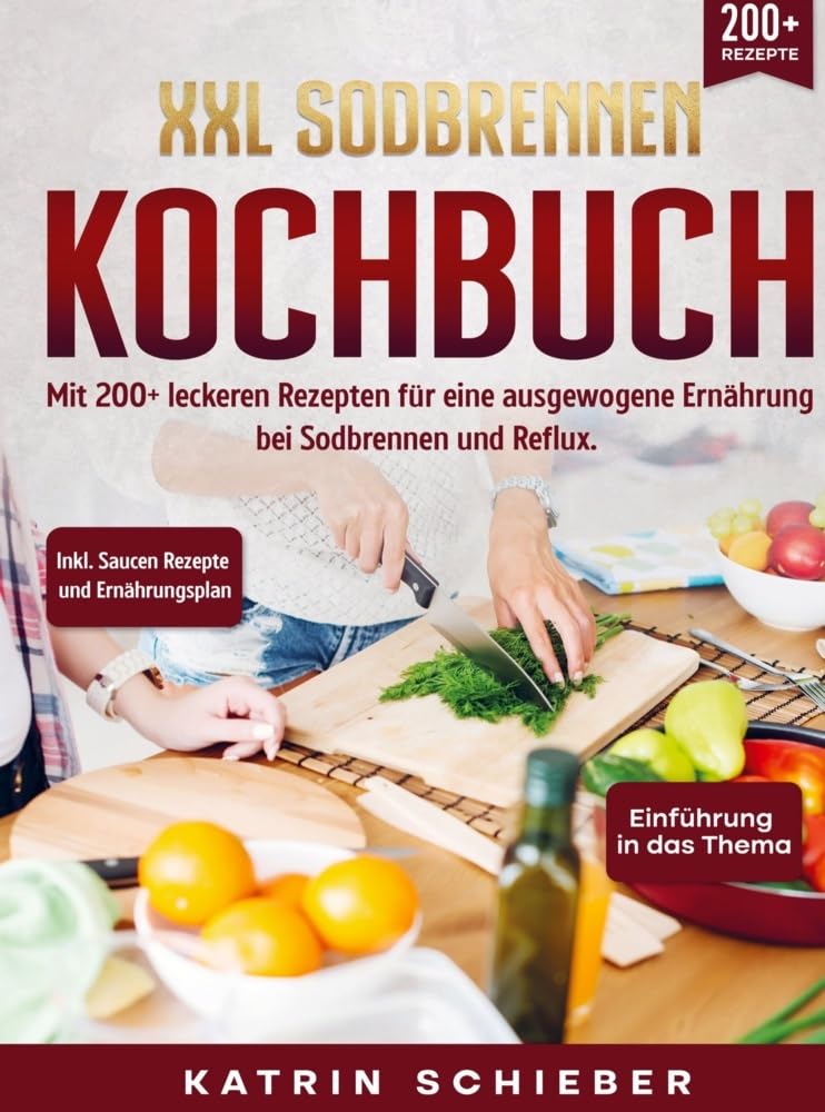 XXL Sodbrennen Kochbuch: Mit 200+ leckeren Rezepten für eine ausgewogene Ernährung bei Sodbrennen und Reflux. Inkl. Saucen Rezepte und Ernährungsplan Leisure, Home & Garden