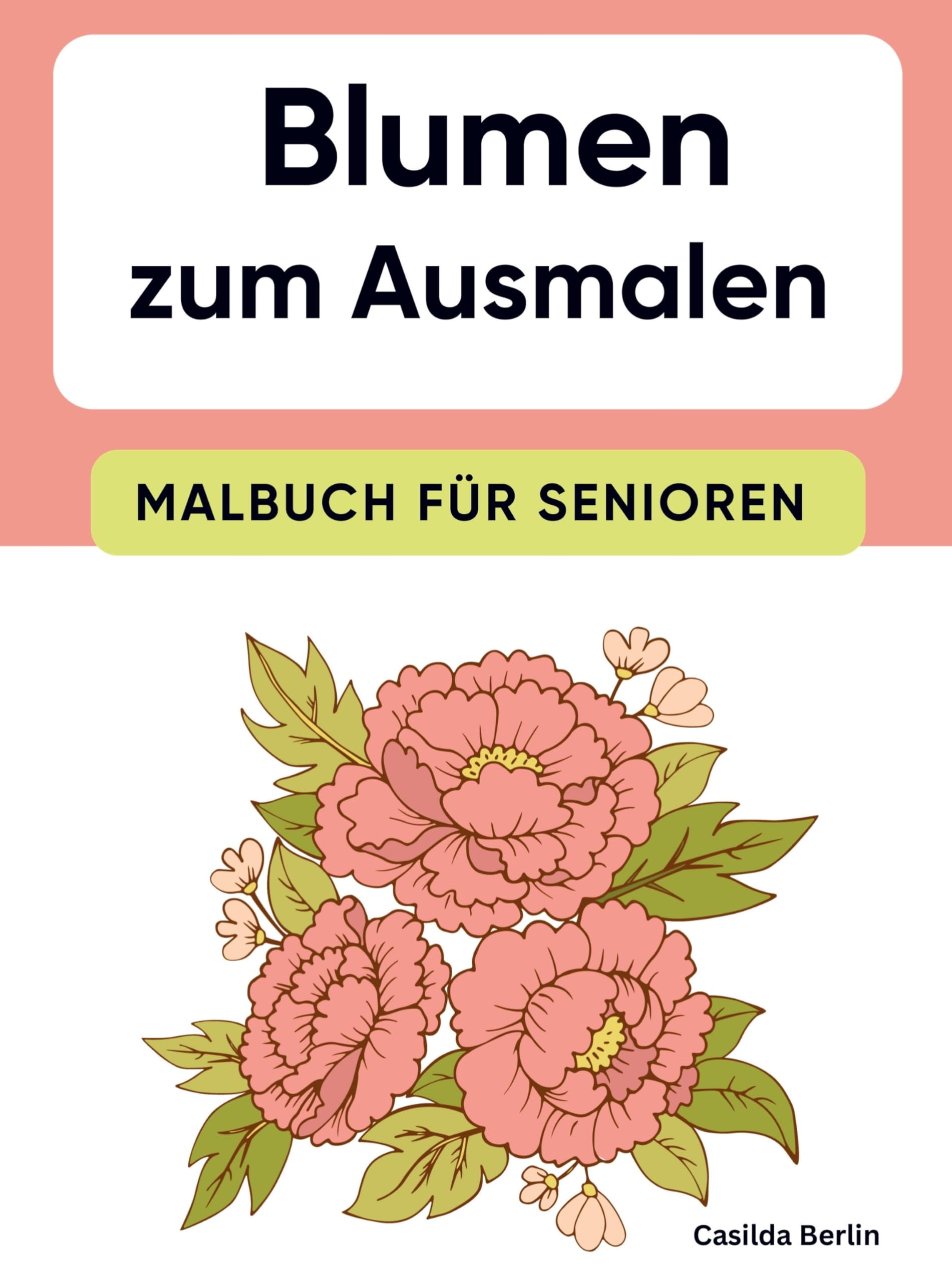 Blumen zum Ausmalen - Malbuch für Senioren Film, Art & Culture