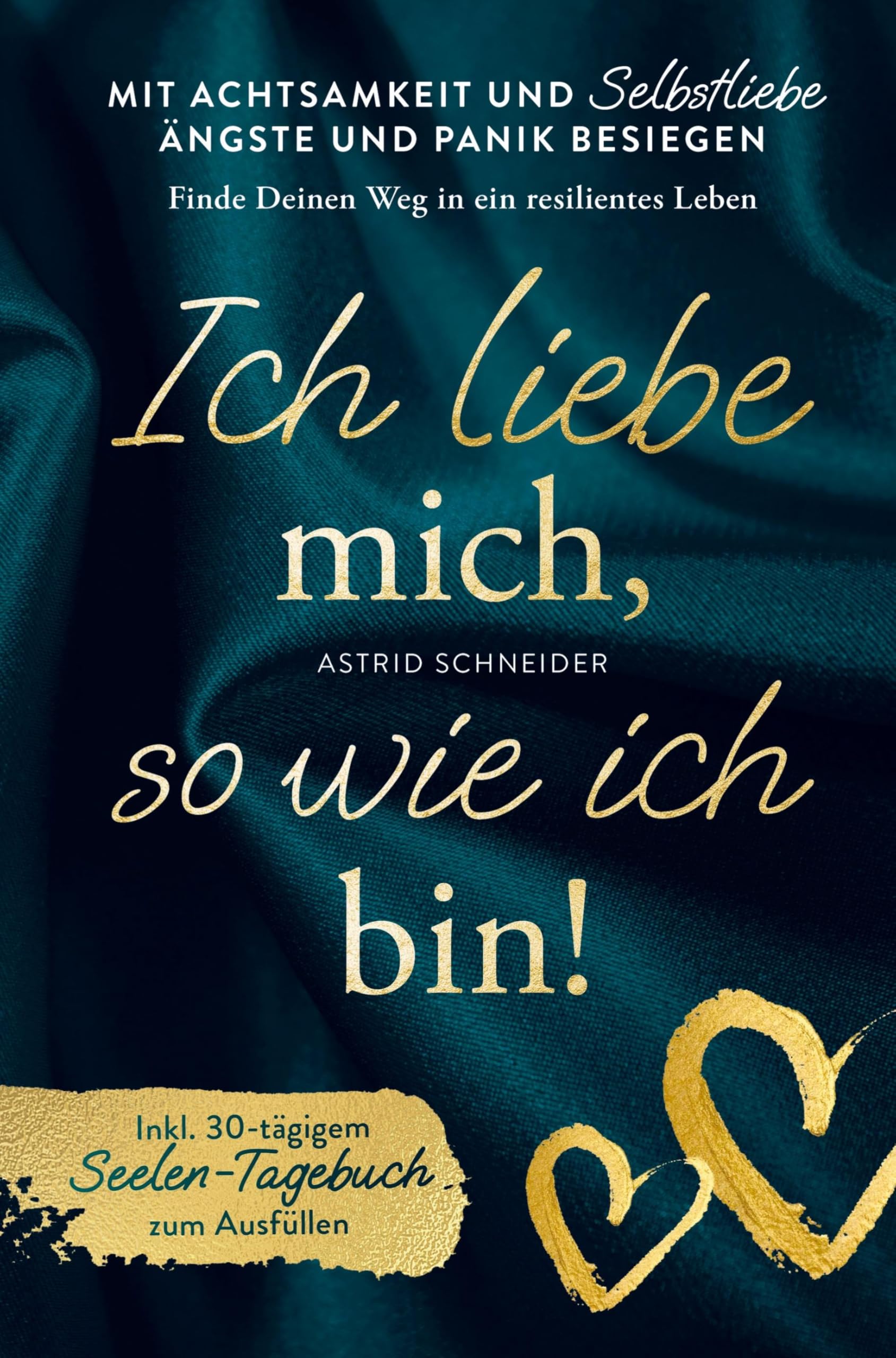 Ich liebe mich so wie ich bin!: Mit Achtsamkeit und Selbstliebe Ängste und Panik besiegen: Finde Deinen Weg in ein resilientes Leben | inkl. Seelen-Tagebuch zum Ausfüllen Health, Nutrition & Fitness
