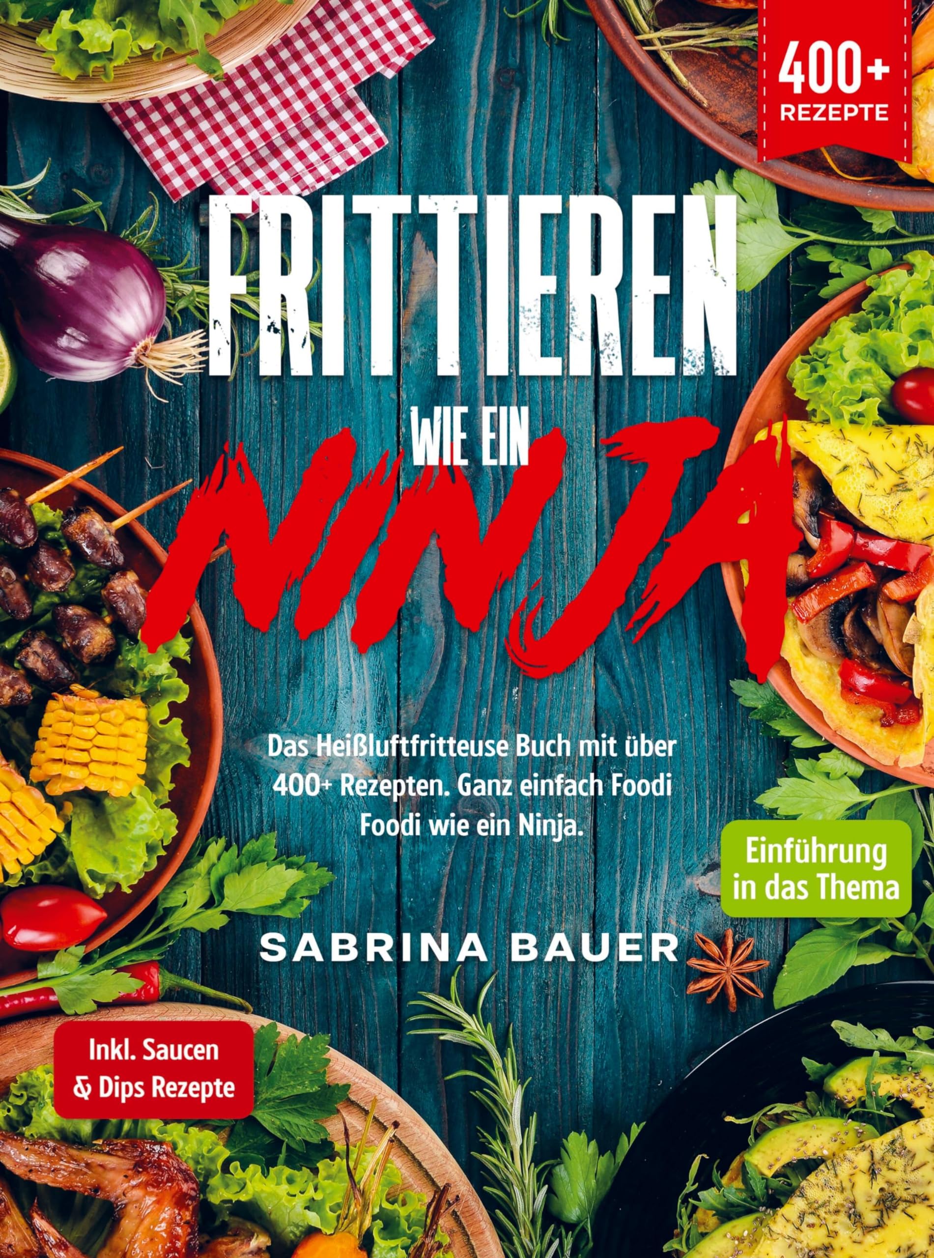 Frittieren wie ein Ninja: Das Heißluftfritteuse Buch mit über 400+ Rezepten. Ganz einfach Foodi Foodi wie ein Ninja Leisure, Home & Garden