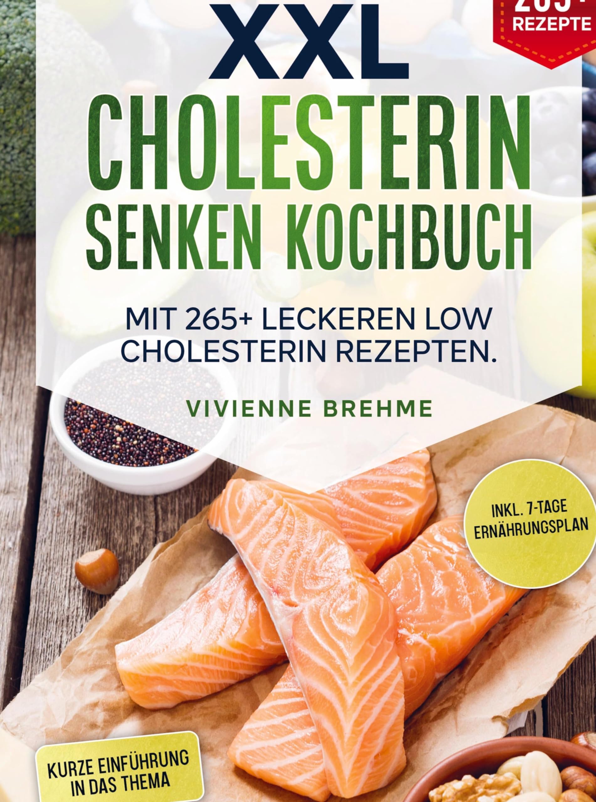 XXL Cholesterin senken Kochbuch: Mit 265+ leckeren Low Cholesterin Rezepten. Inkl. 7-Tage Ernährungsplan Leisure, Home & Garden