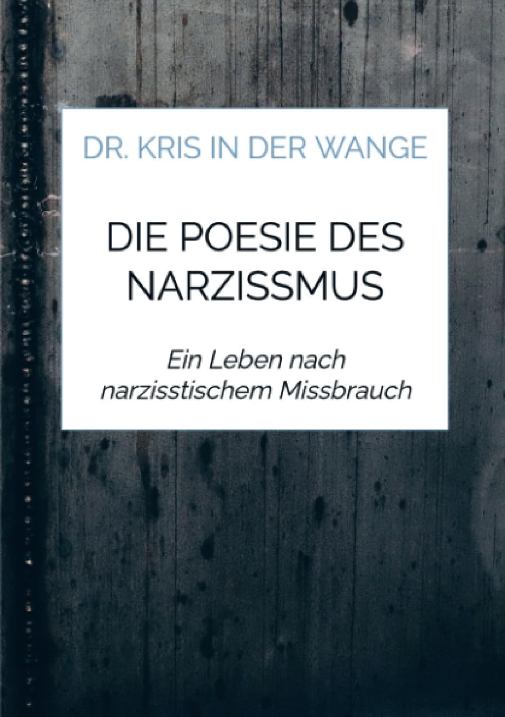 Die Poesie des Narzissmus: Ein Leben nach narzisstischem Missbrauch Film, Art & Culture