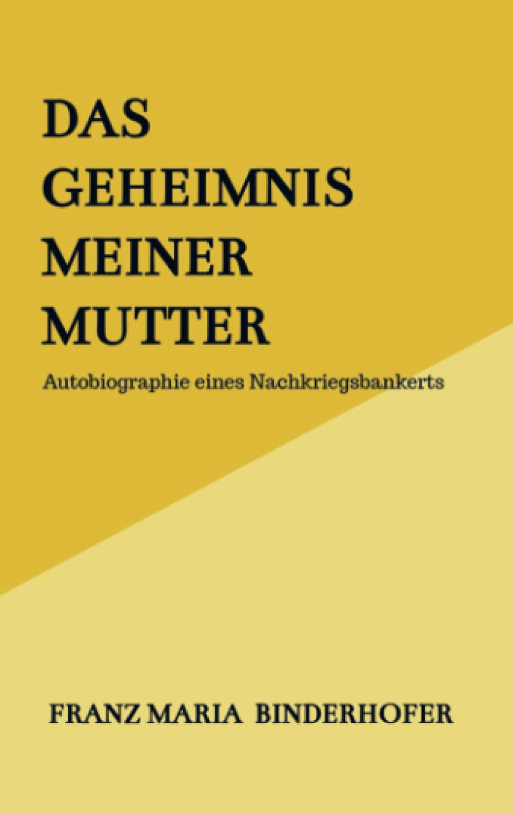 Das Geheimnis meiner Mutter: Autobiographie eines Nachkriegsbankerts Memories