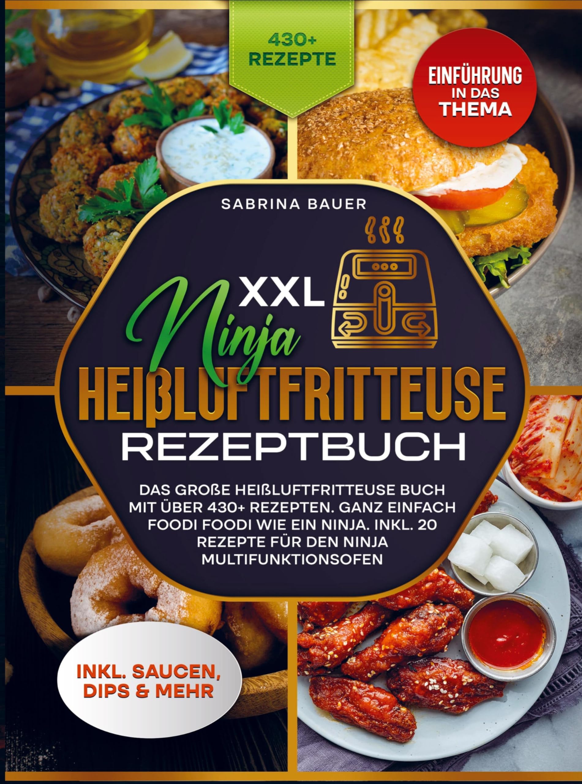XXL Ninja Heißluftfritteuse Rezeptbuch: Das große Heißluftfritteuse Buch mit über 430+ Rezepten. Ganz einfach Foodi Foodi wie ein Ninja. Inkl. 20 Rezepte für den Ninja Multifunktionsofen Leisure, Home & Garden