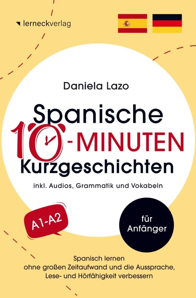 Spanische 10-Minuten Kurzgeschichten: Spanisch lernen ohne großen Zeitaufwand und die Aussprache, Lese- und Hörfähigkeit verbessern: (mit 20 zweisprachigen Geschichten, Audios, Grammatik und Vokabeln) Study Guides