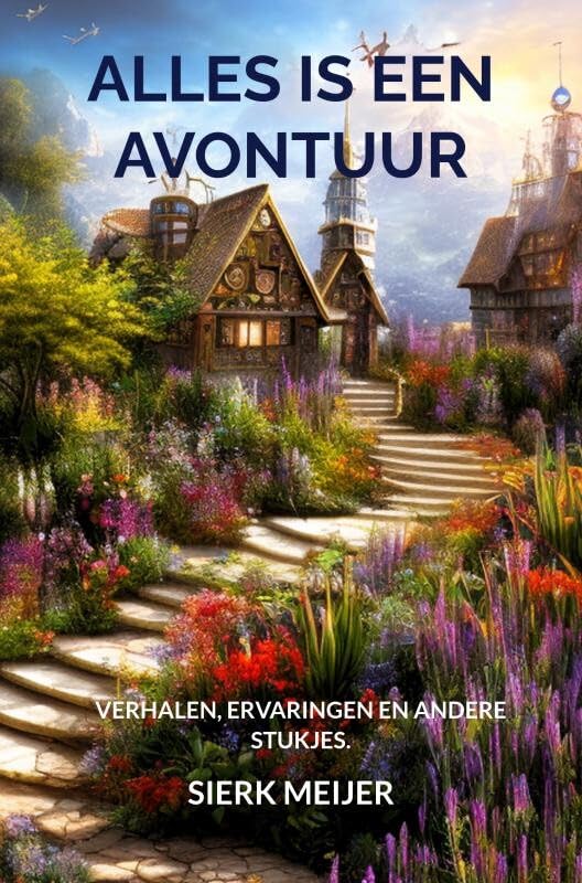 Alles is een avontuur: Verhalen, ervaringen en andere stukjes. Contemporary literature