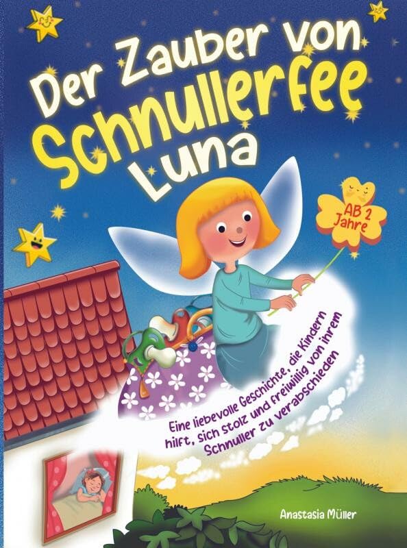 Der Zauber von Schnullerfee Luna: Eine liebevolle Geschichte, die Kindern hilft, sich stolz und freiwillig von ihrem Schnuller zu verabschieden Parents & Children