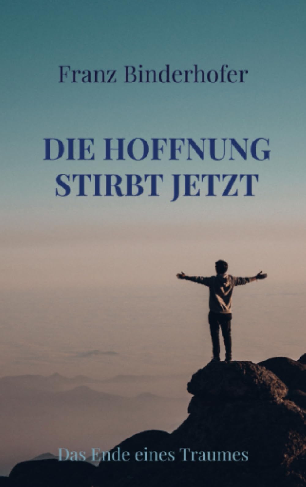 Die Hoffnung stirbt jetzt: Das Ende eines Traumes Social Sciences