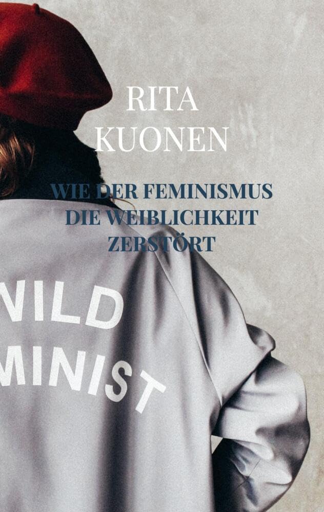 Wie der Feminismus die Weiblichkeit zerstört Politics & History