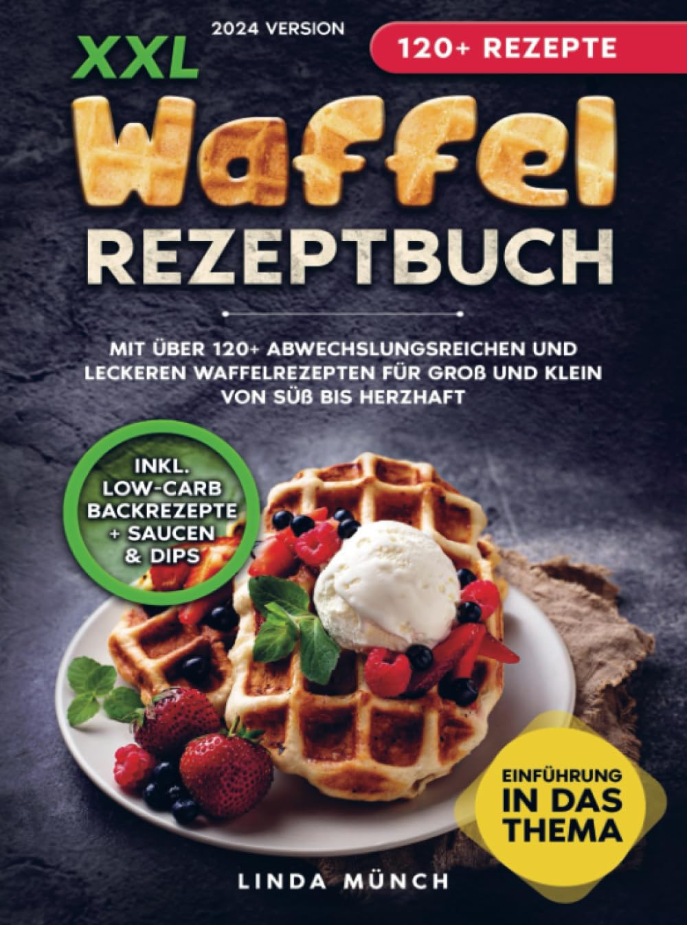 XXL Waffel Rezeptbuch: Mit über 120+ abwechslungsreichen und leckeren Waffelrezepten für Groß und Klein von süß bis herzhaft Leisure, Home & Garden