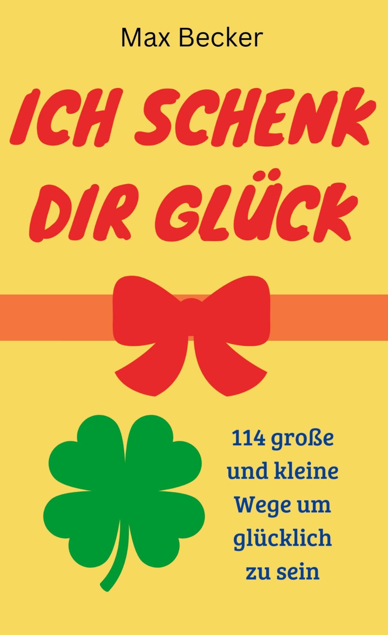Ich schenk dir Glück: 114 große und kleine Wege um glücklich zu sein Psychology