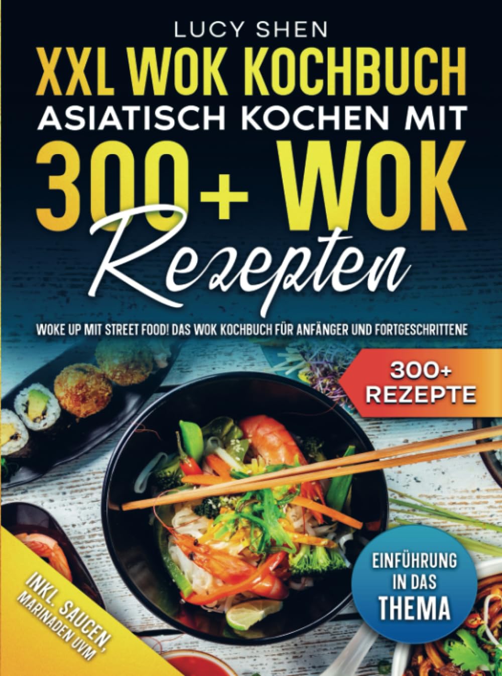 XXL Wok Kochbuch – Asiatisch kochen mit 300+ Wok Rezepten: Woke up mit Street Food! Das Wok Kochbuch für Anfänger und Fortgeschrittene Leisure, Home & Garden