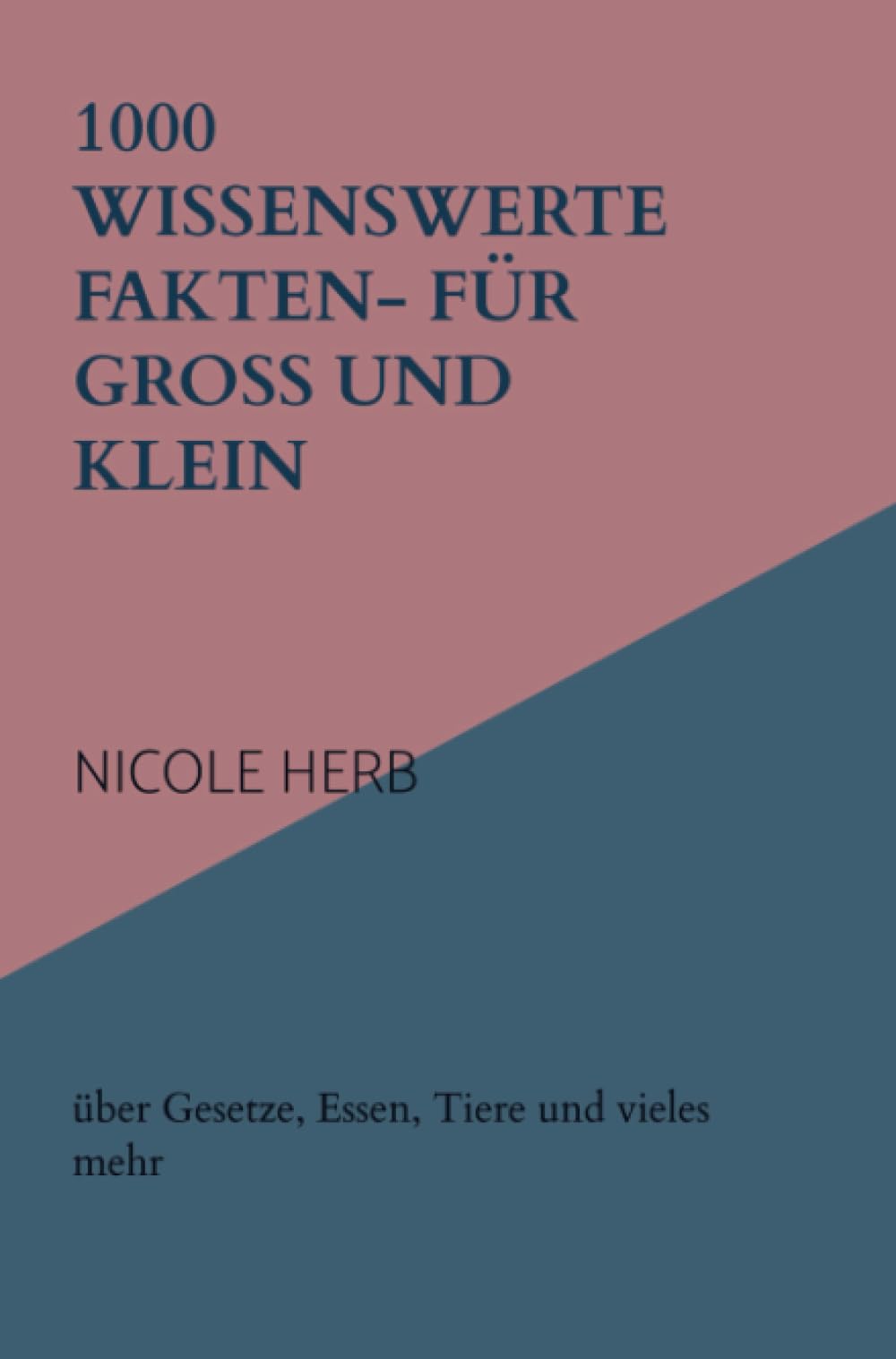 1000 wissenswerte Fakten- für Groß und klein: über Gesetze, Essen, Tiere und vieles mehr Children's books