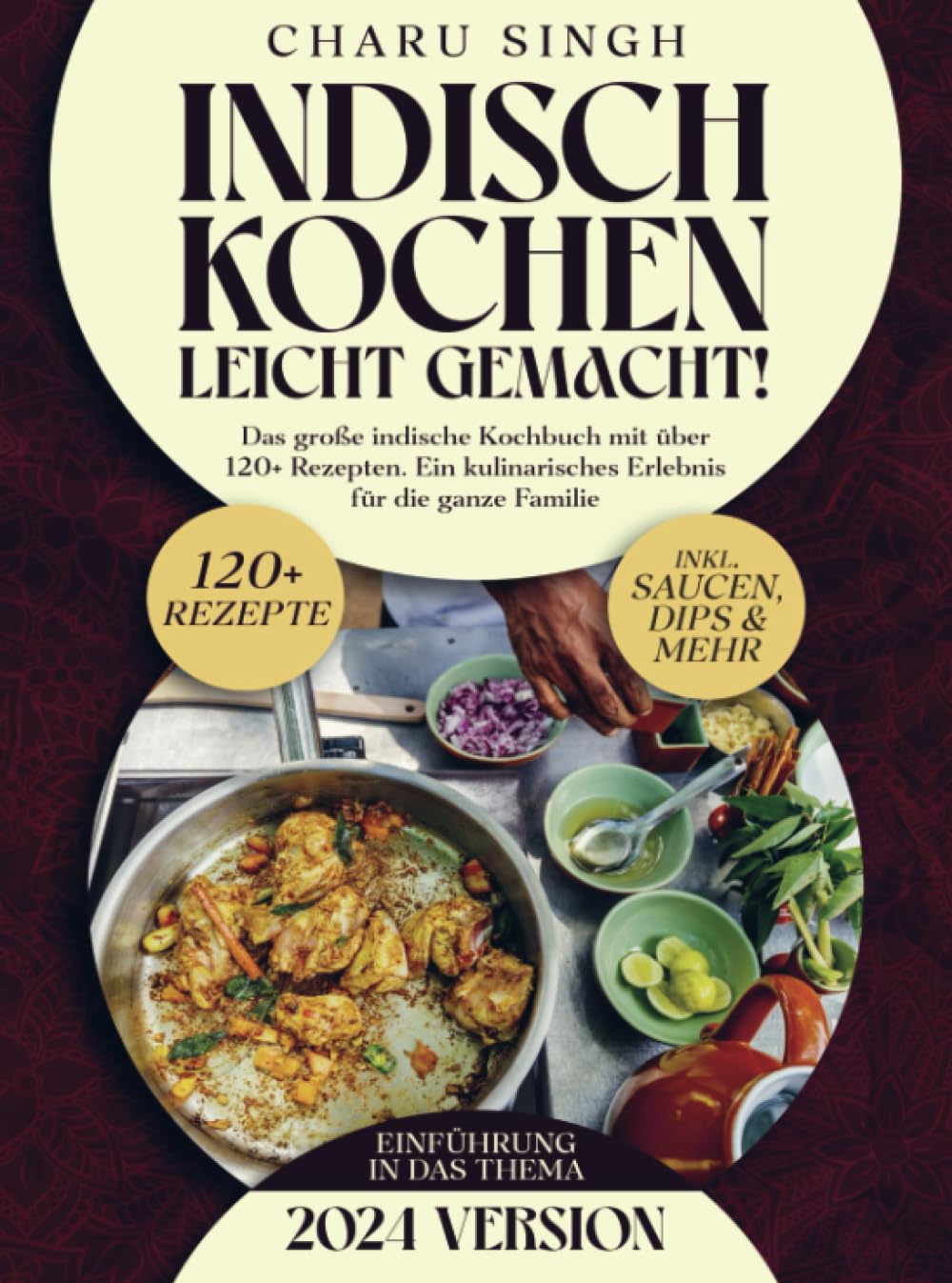 Indisch kochen leicht gemacht!: Das große indische Kochbuch mit über 120+ Rezepten. Ein kulinarisches Erlebnis für die ganze Familie Leisure, Home & Garden
